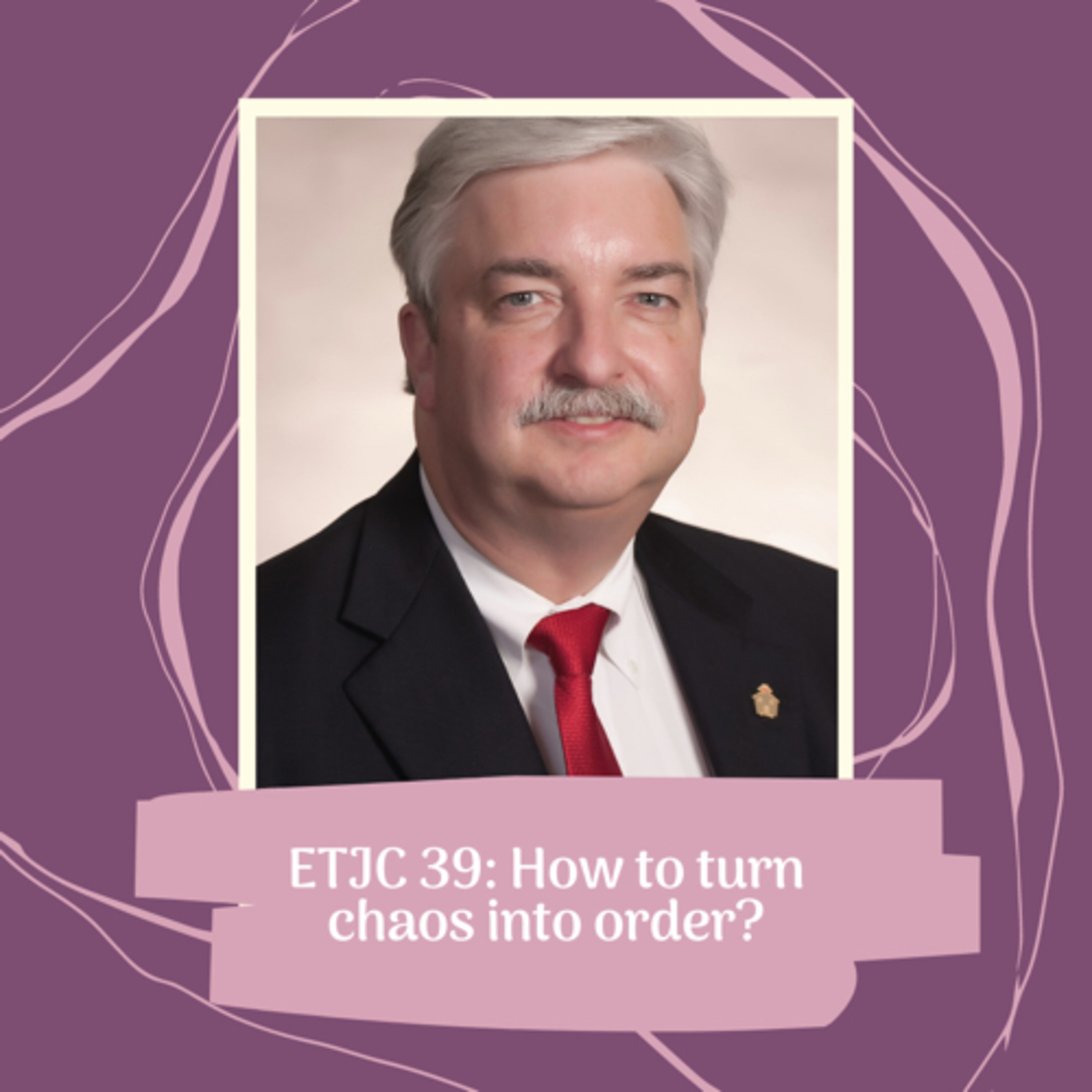 ETJC 39: How to turn chaos into order?