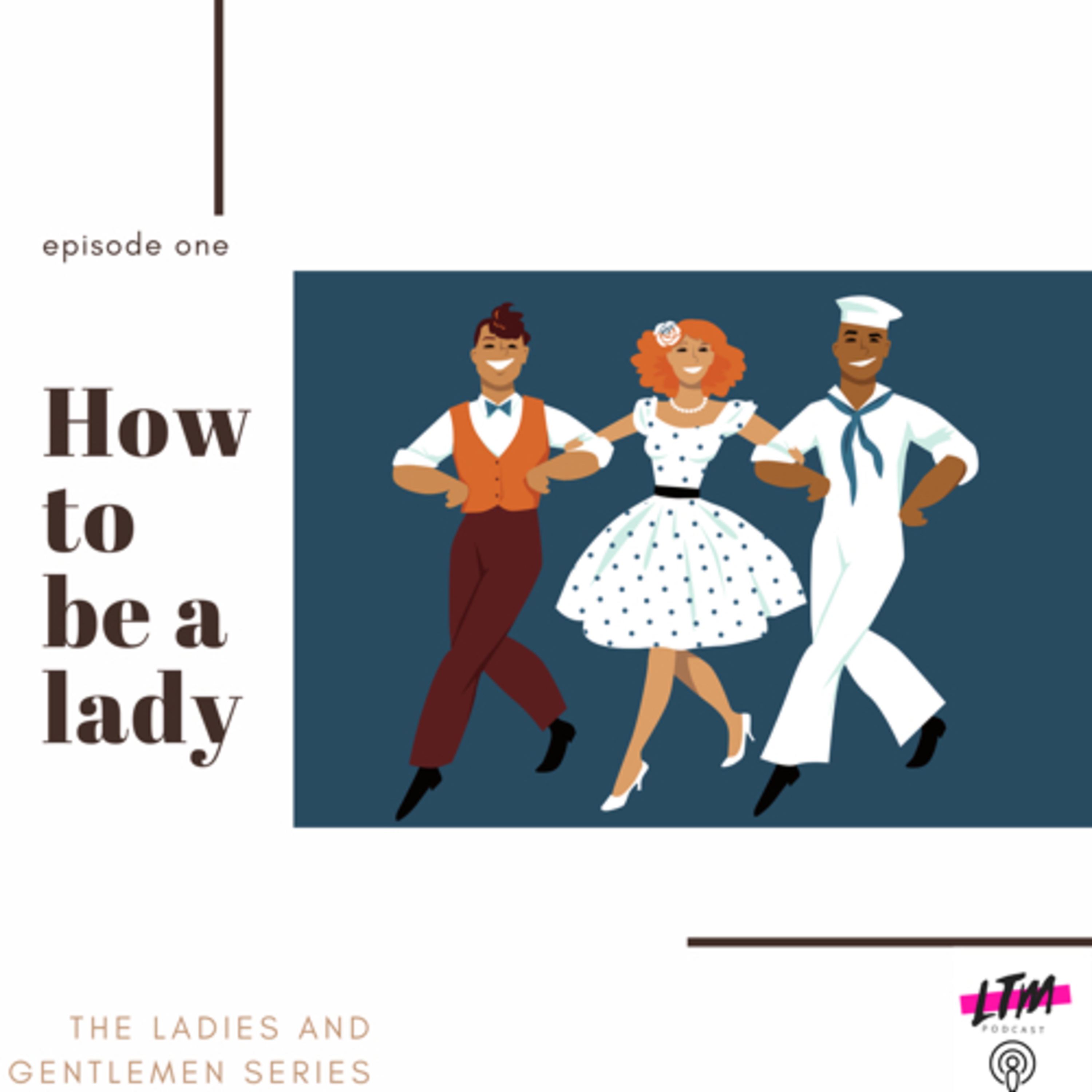 The ladies and Gentlemen Series: How to be a lady . 