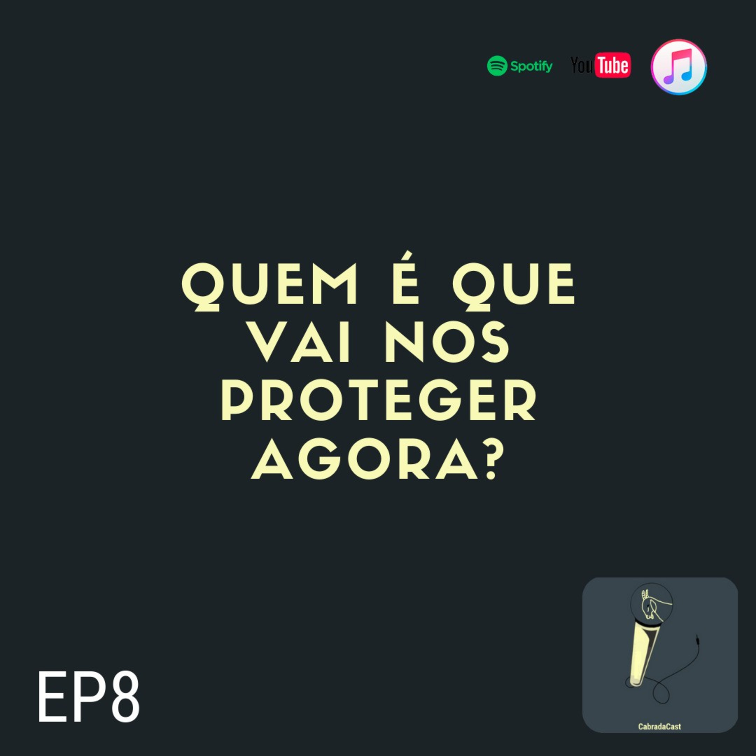 ep8 - quem é que vai nos proteger agora? episode artwork