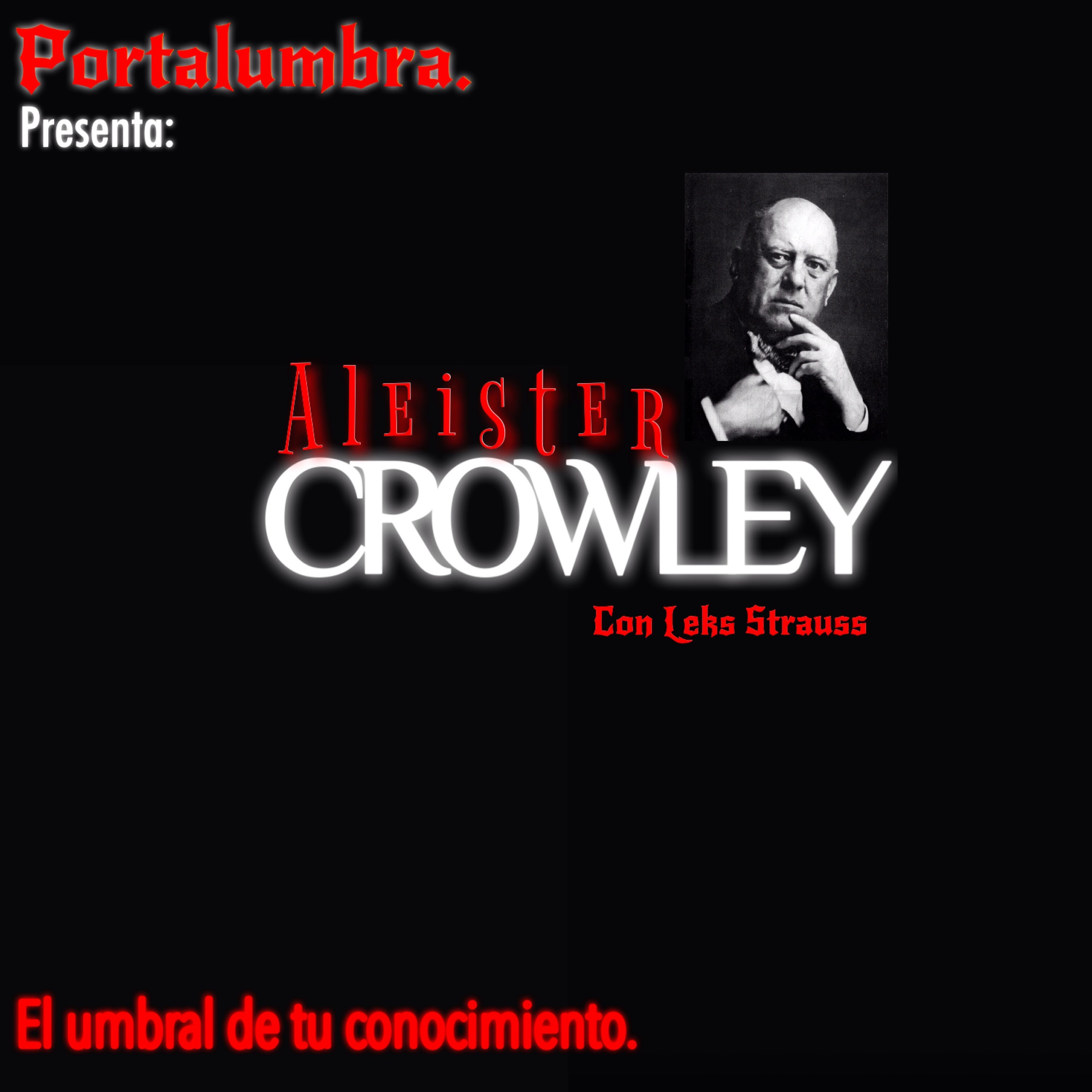 Portalumbra con Leks Strauss presenta: reviviendo a la historia, entrevista con Aleister Crowley.