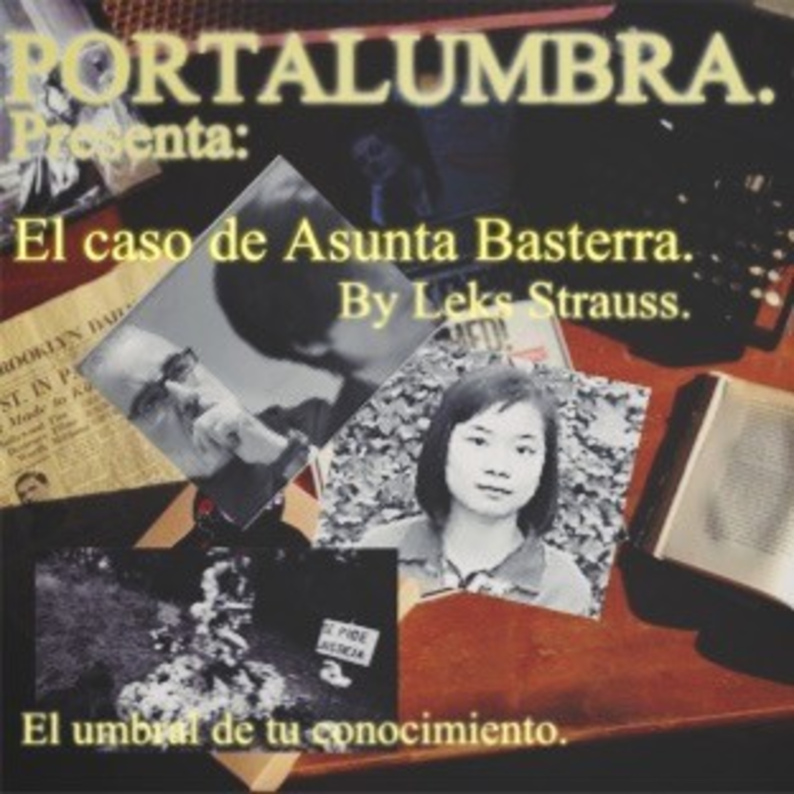Portalumbra. Presenta. El caso Asunta Basterra con Leks Strauss.