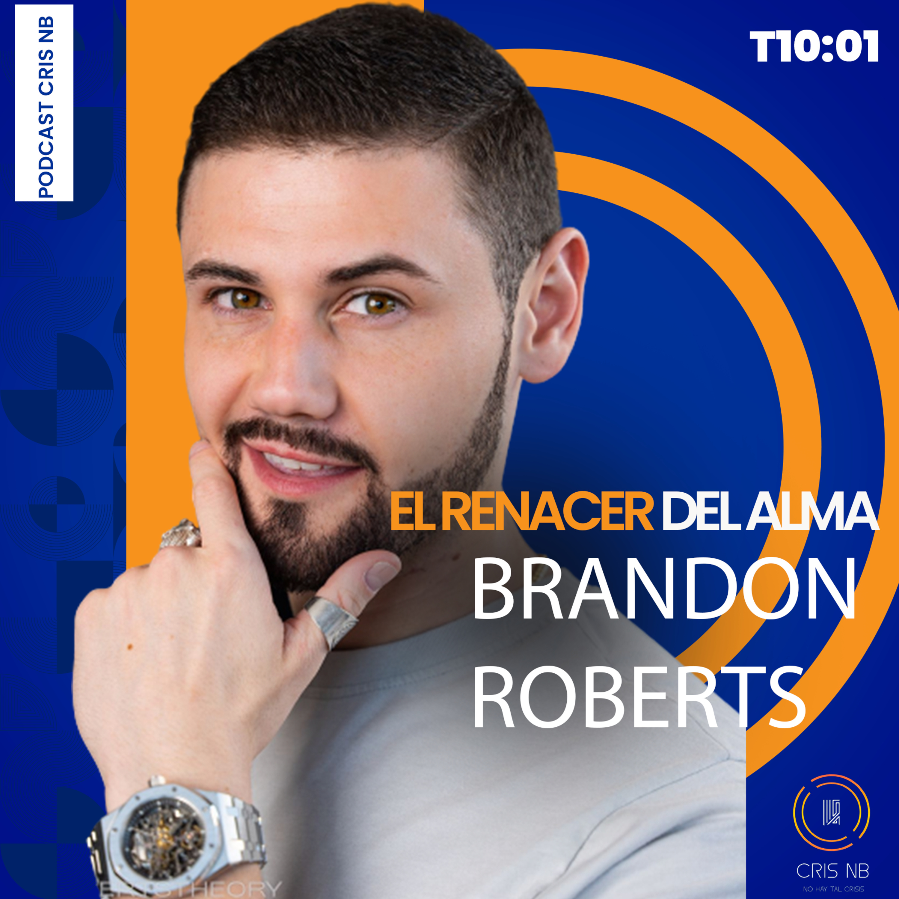 T10:01 EL RENACER DEL ALMA CON BRANDON ROBERTS (CREADOR DE CONTENIDO Y THE ROBERTS THEORY) episode artwork