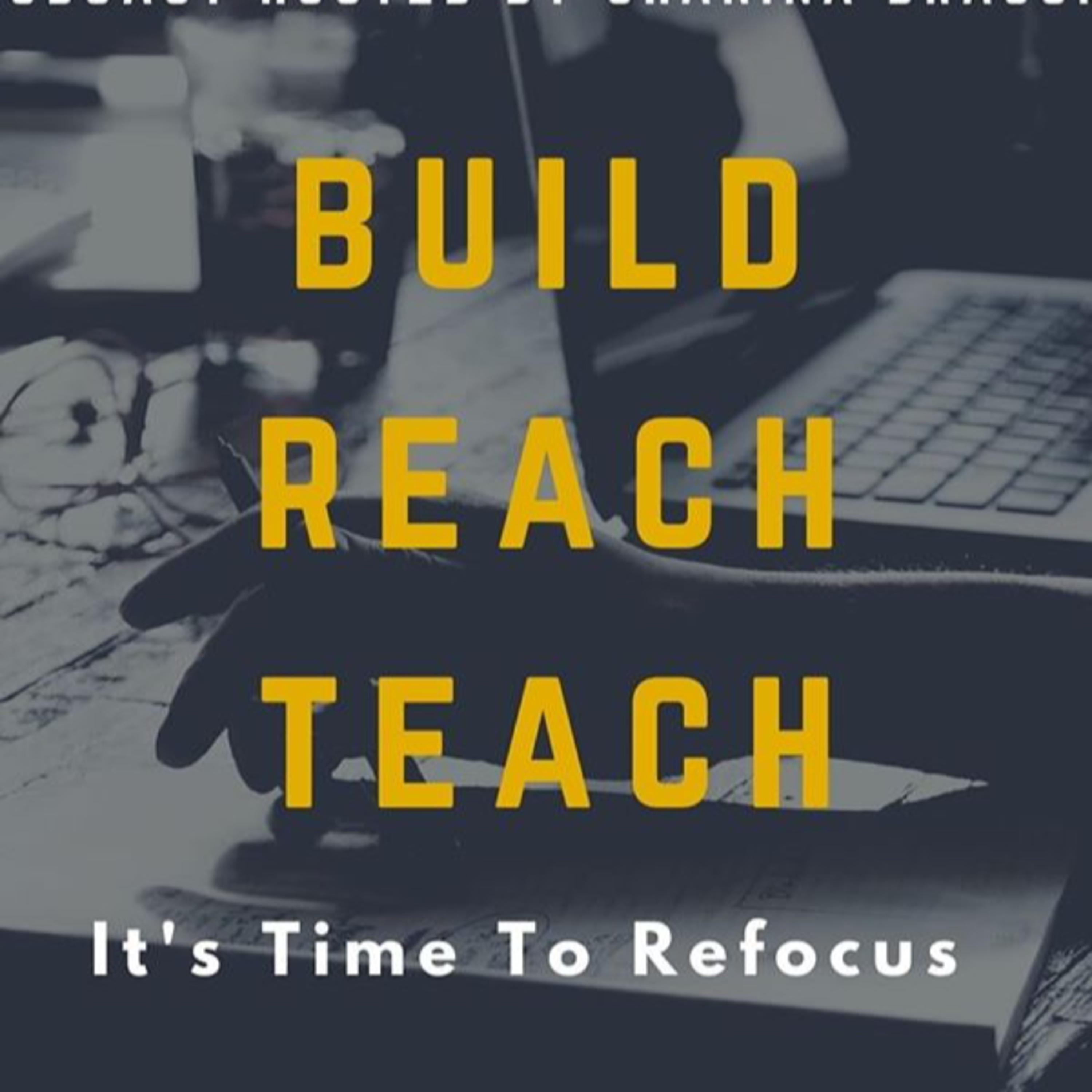 Build. Reach. Teach: It\'s Time to Refocus