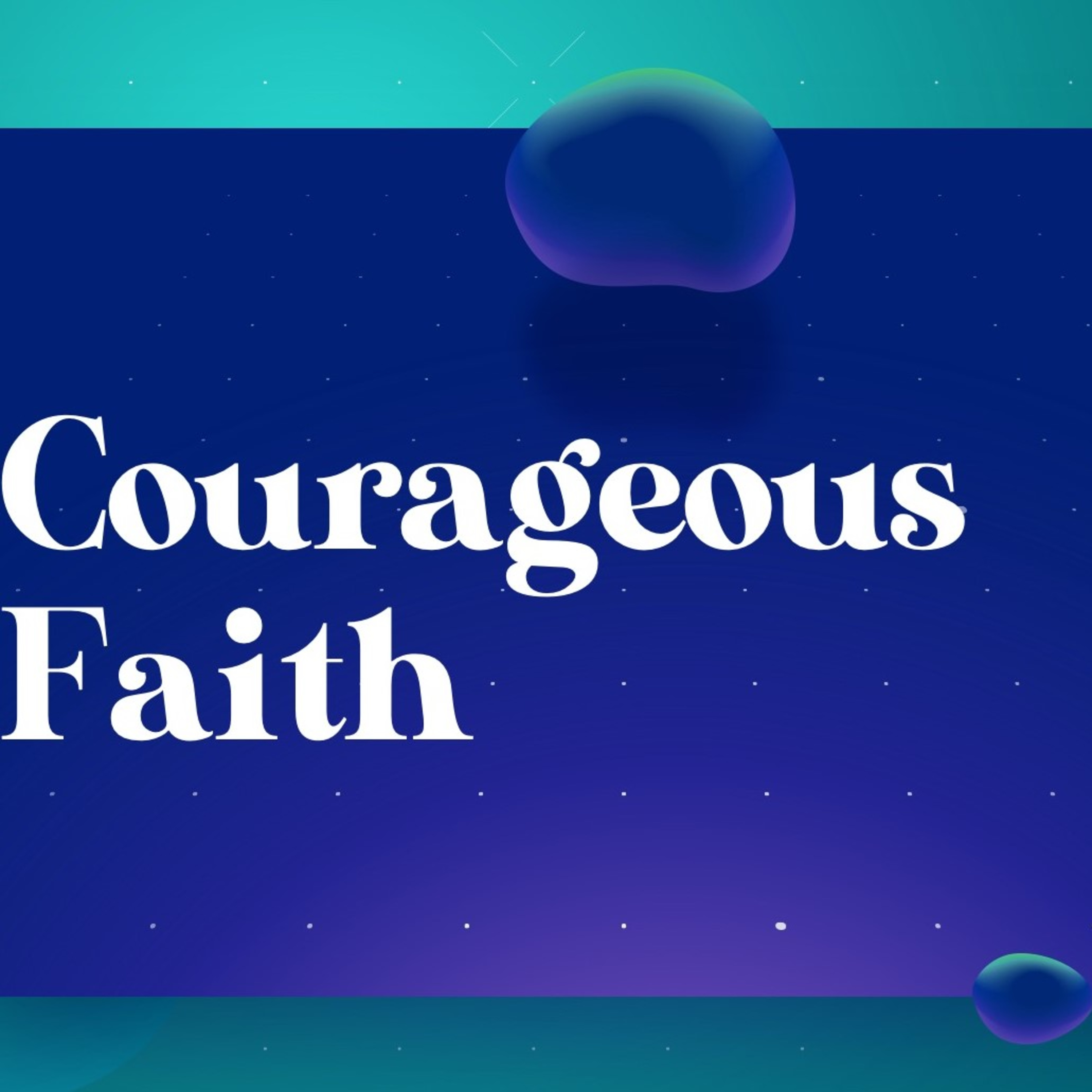 Courageous Faith - Bro. Woody and Bro. Alex episode artwork