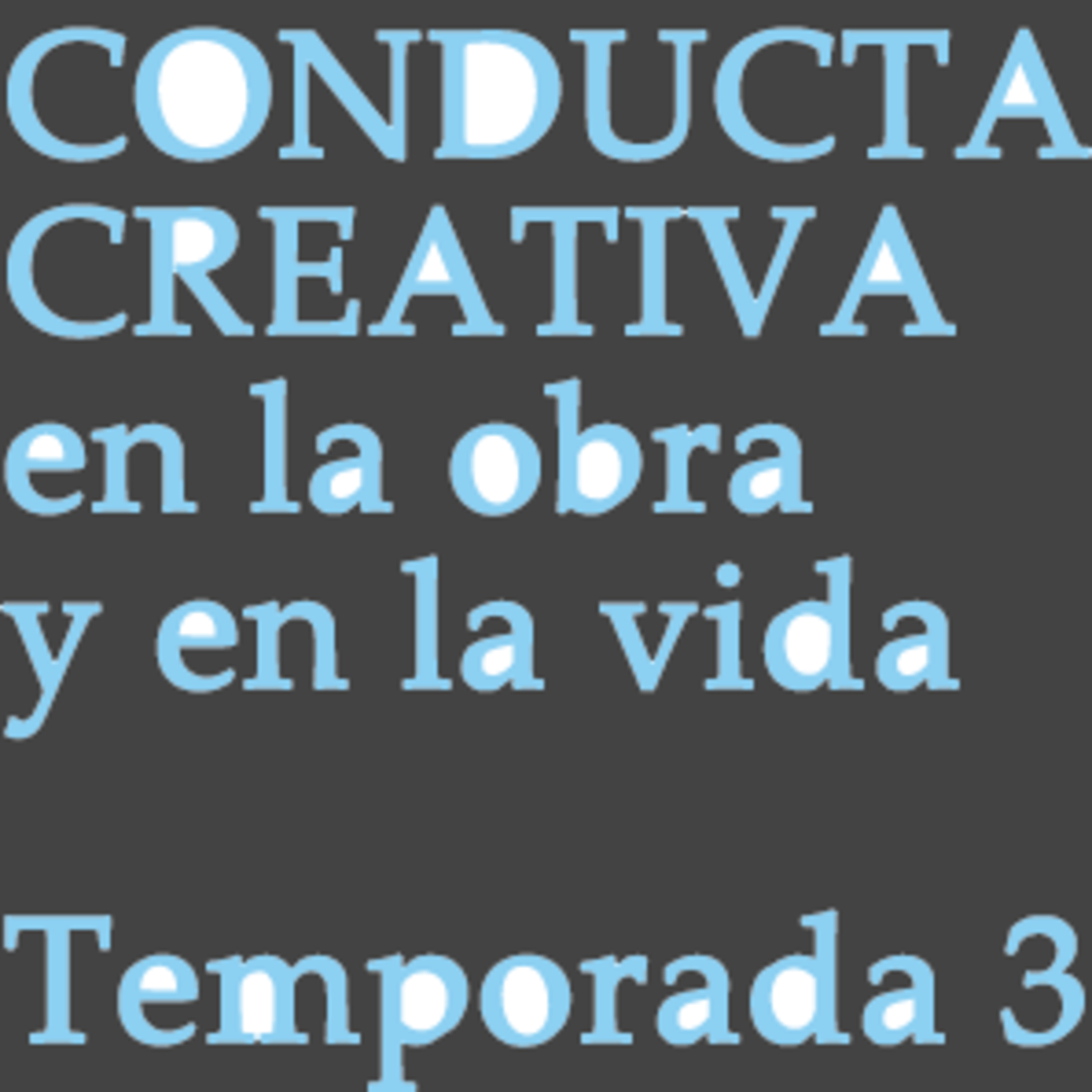CONDUCTA CREATIVA en la obra y en la vida
