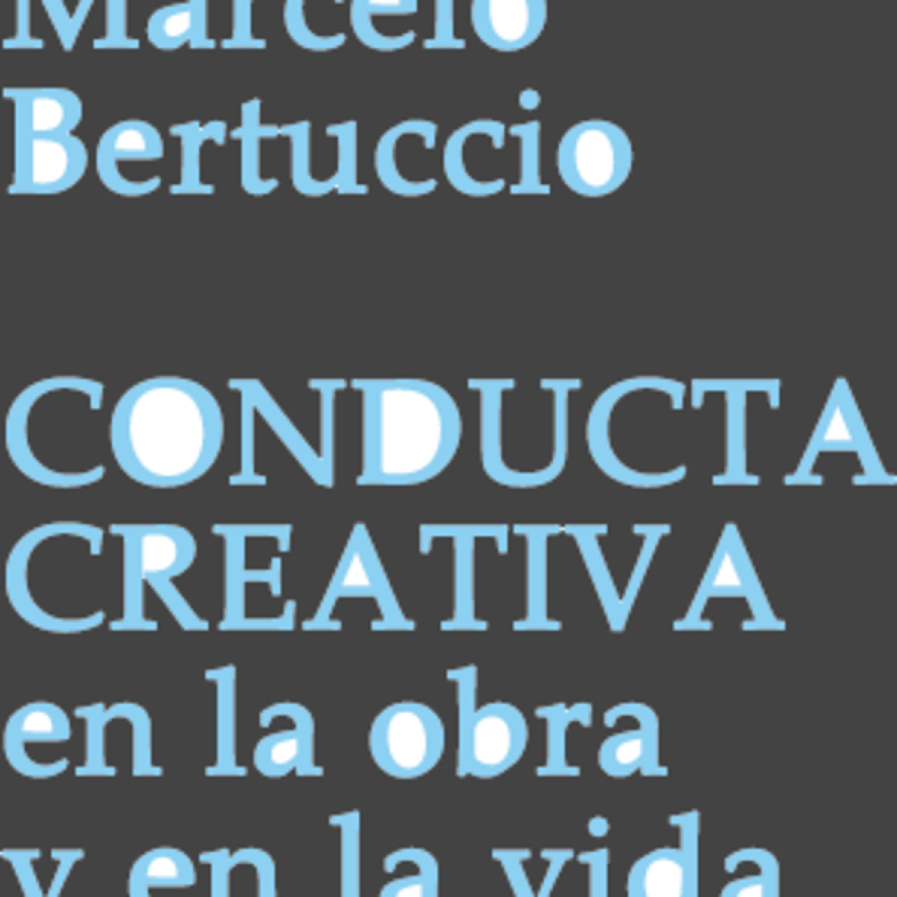 CONDUCTA CREATIVA en la obra y en la vida