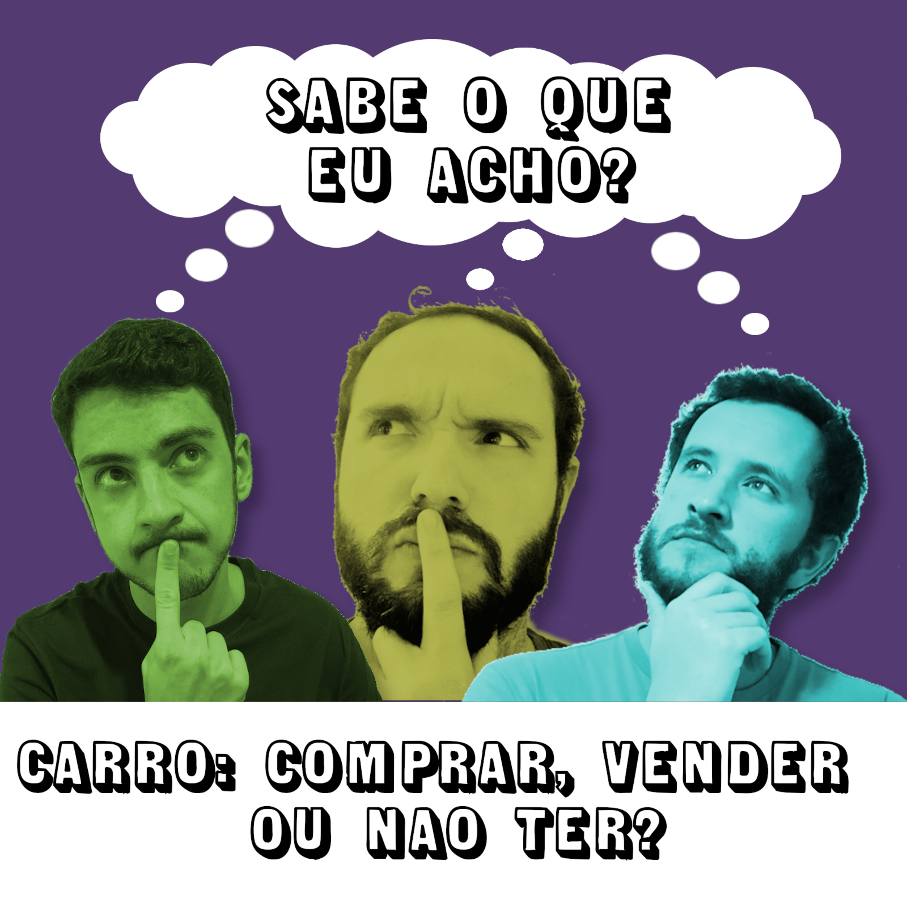 Sabe o que eu acho?