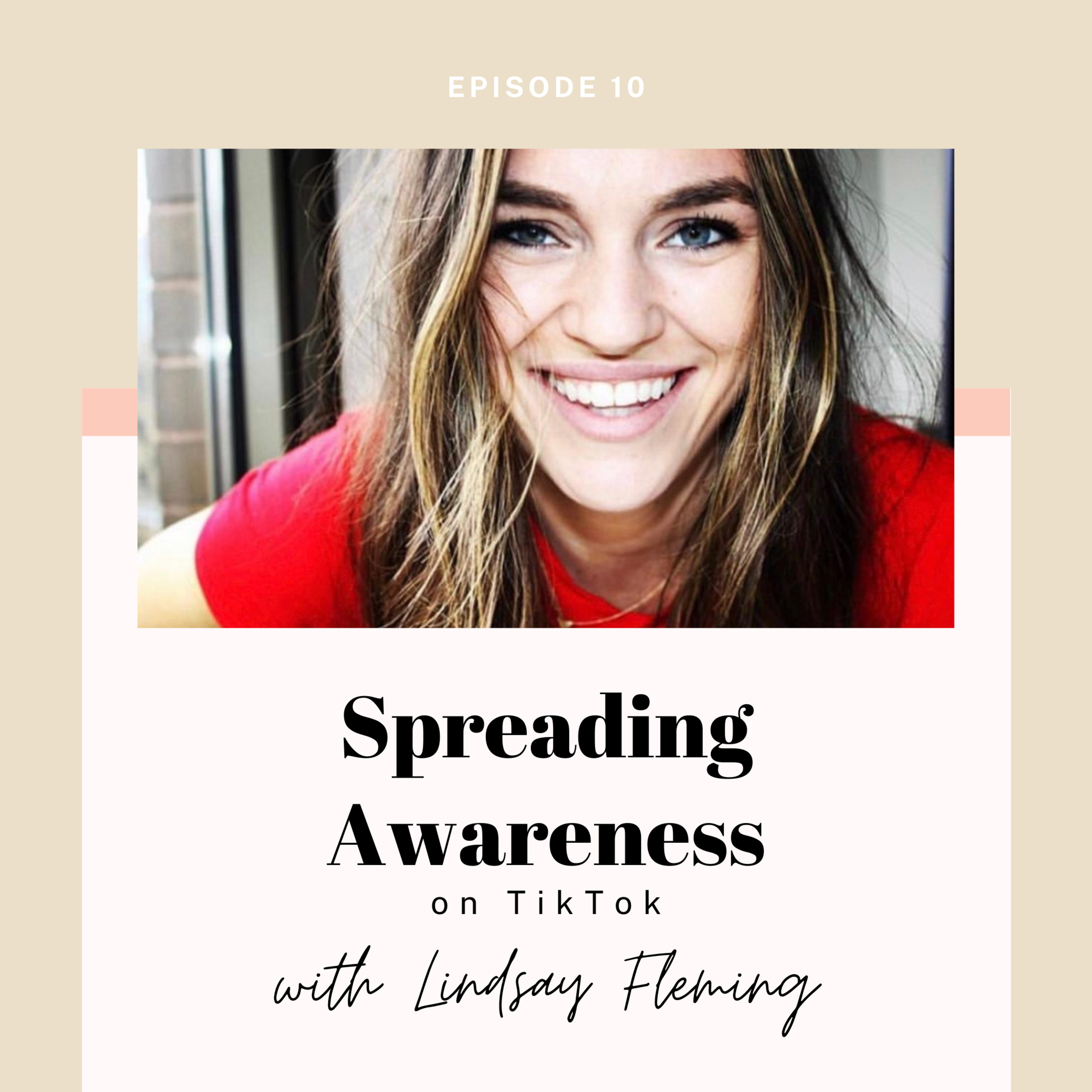#10 - Spreading Awareness on TikTok with Lindsay Fleming