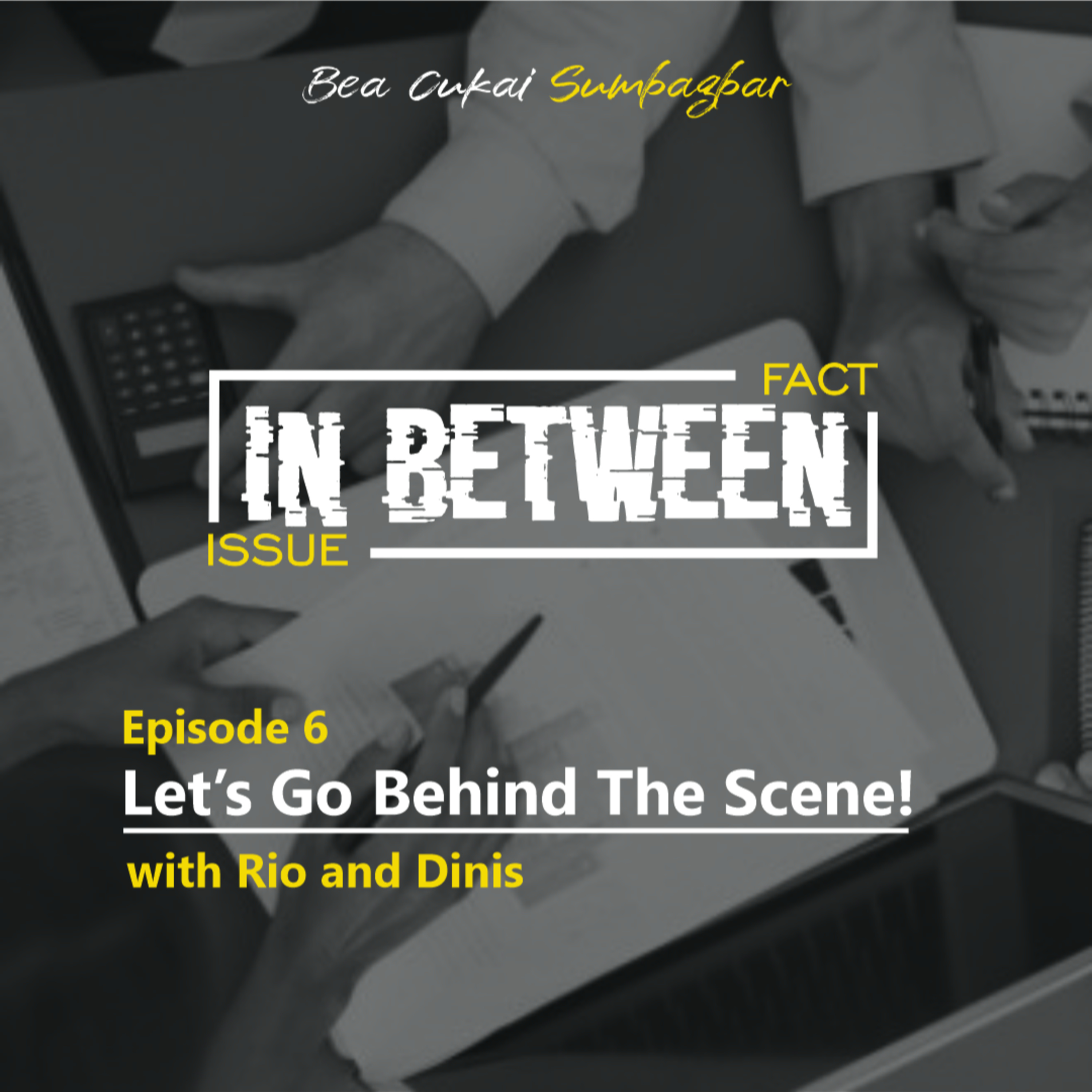 Eps.6 LET'S GO BEHIND THE SCENE! with Rio dan Dinis