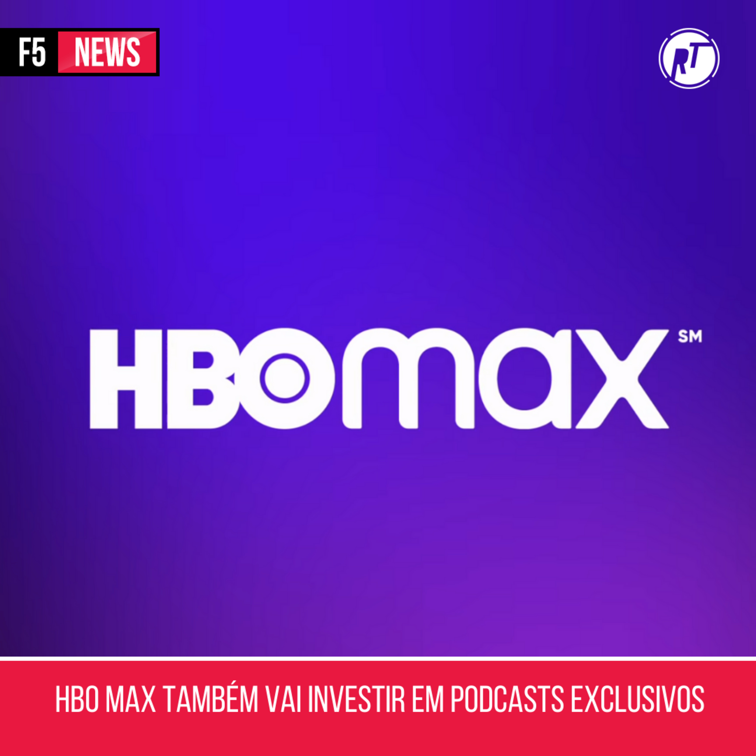 HBO Max também vai investir em podcasts exclusivos