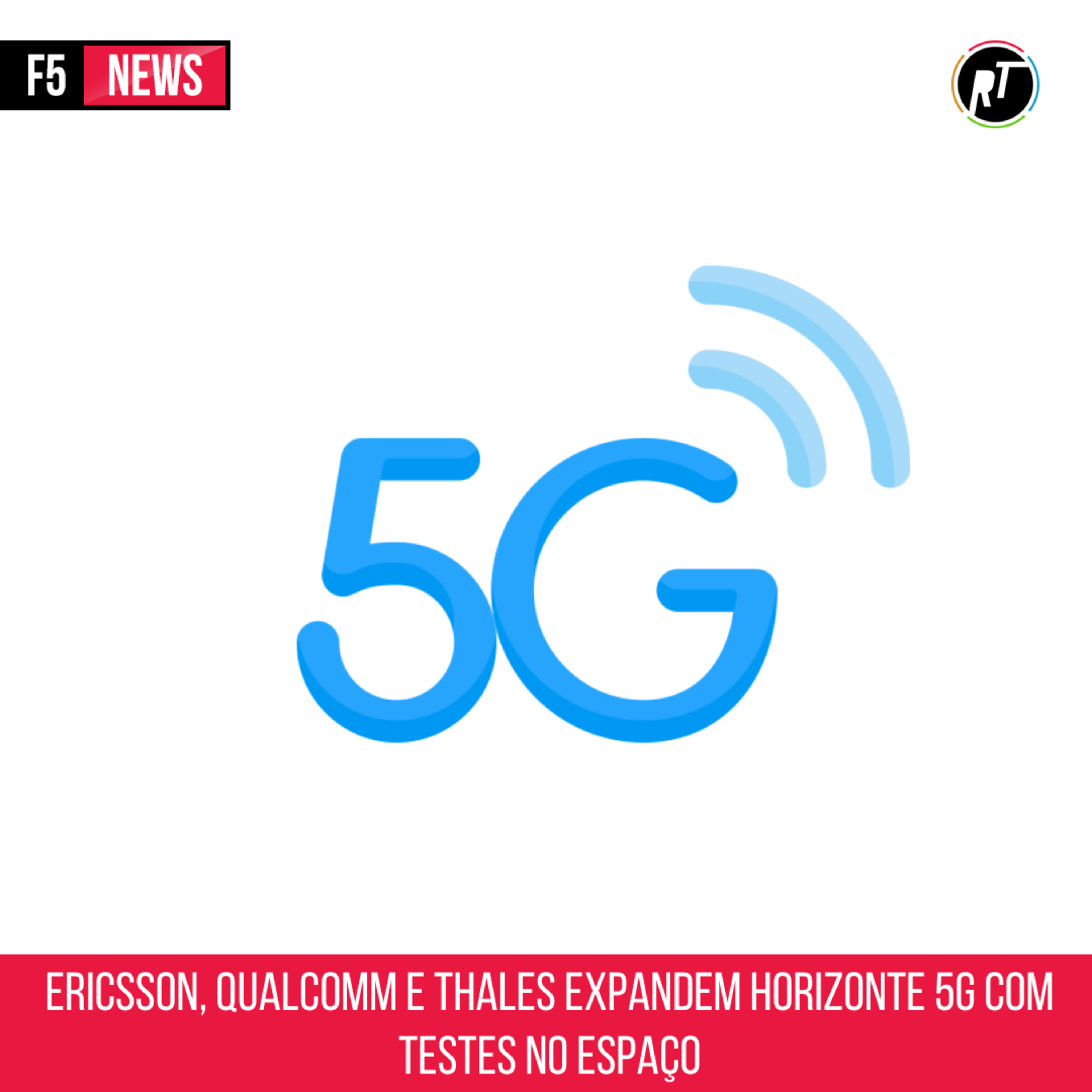 Ericsson, Qualcomm e Thales expandem horizonte 5G com testes no espaço episode artwork