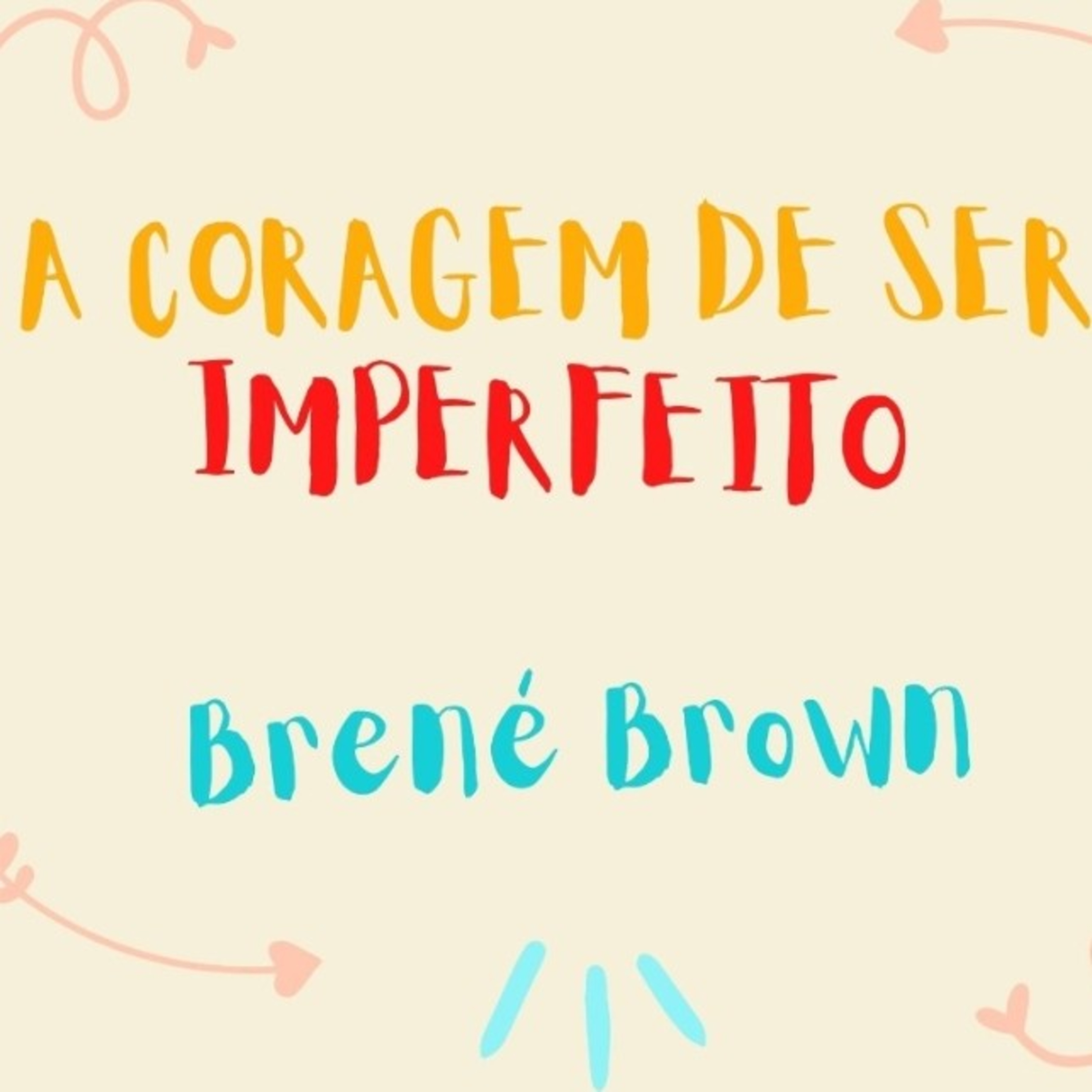 15. A Coragem de Ser Imperfeito - Capítulo 4, parte 4 episode artwork