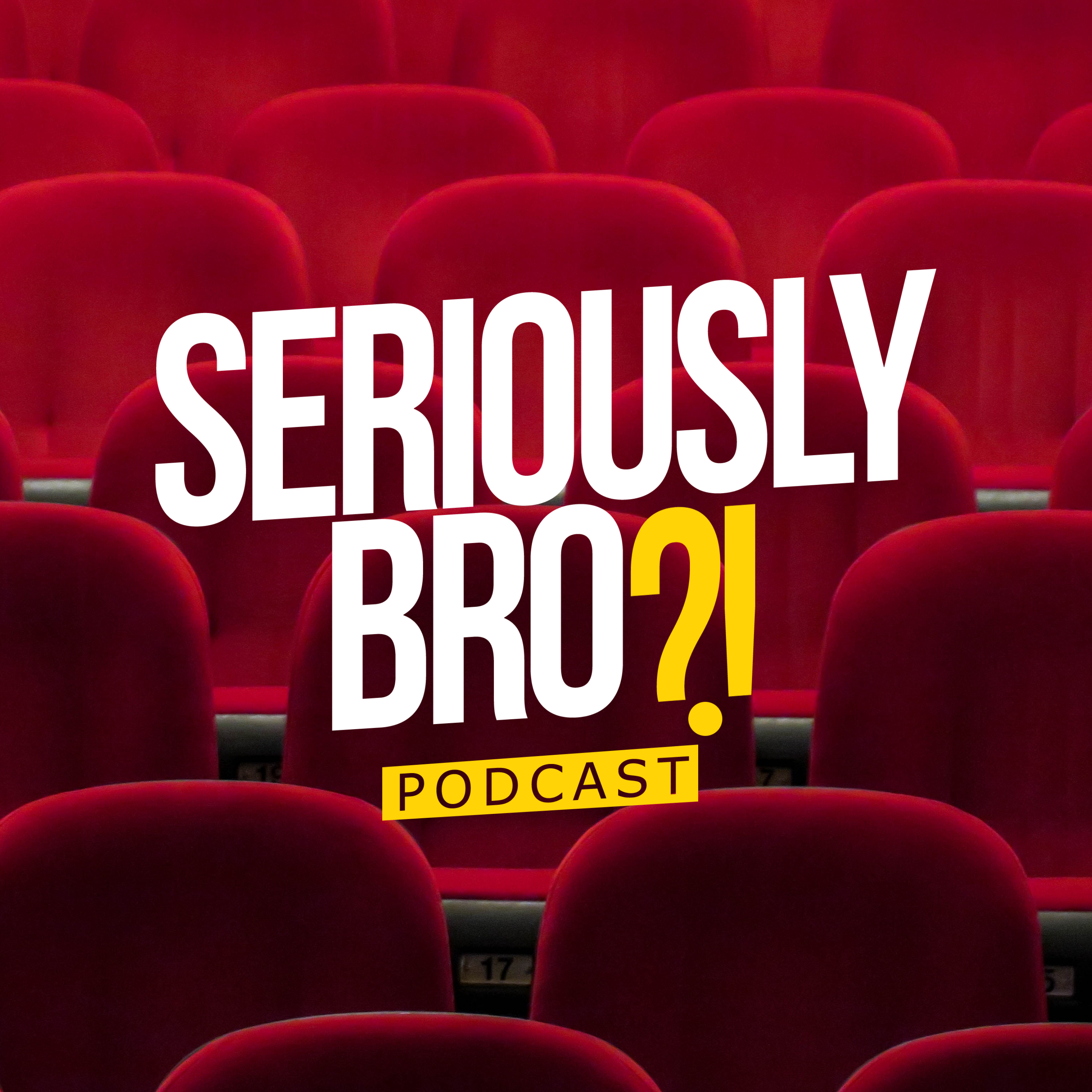 Seriously Bro?! Podcast