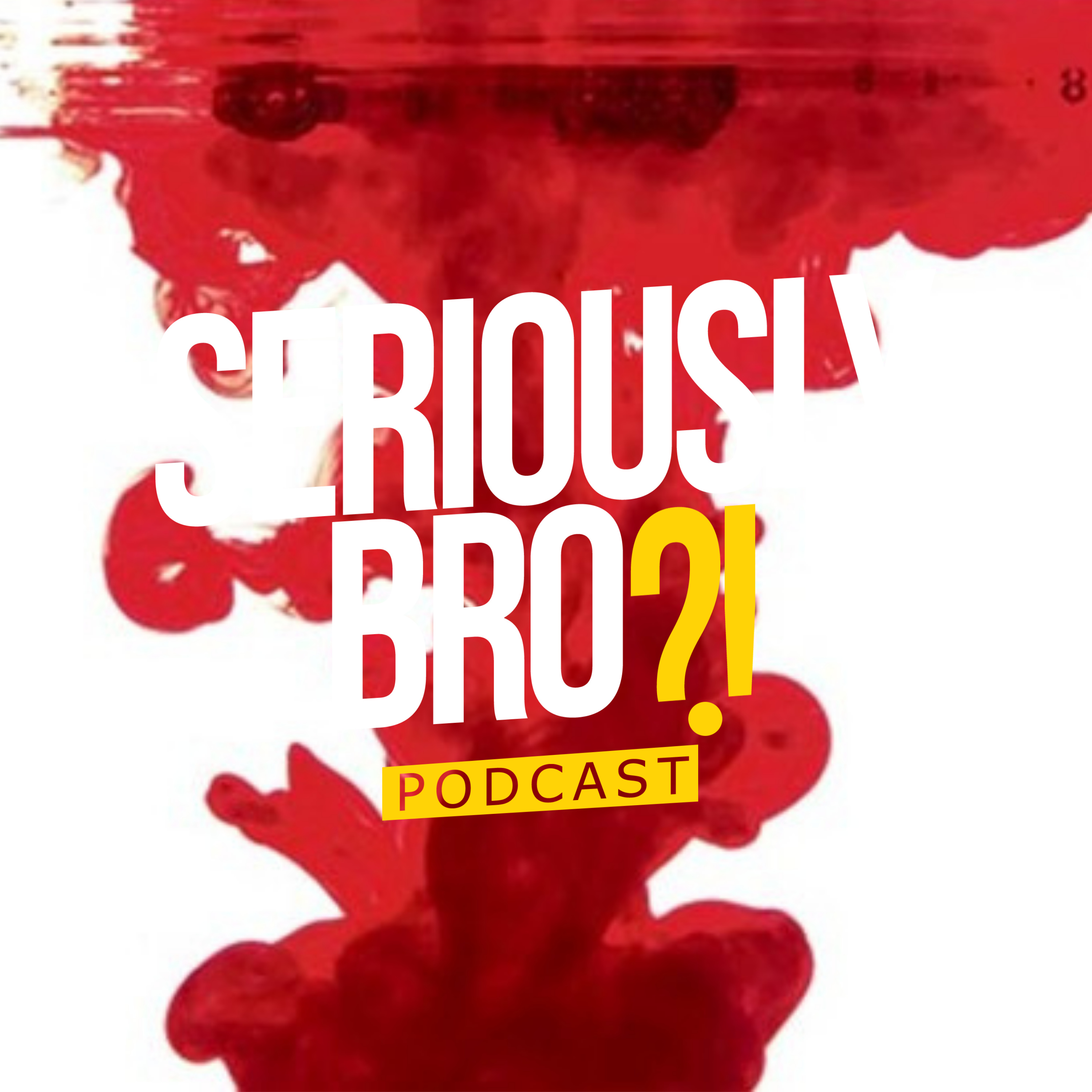 Seriously Bro?! Podcast