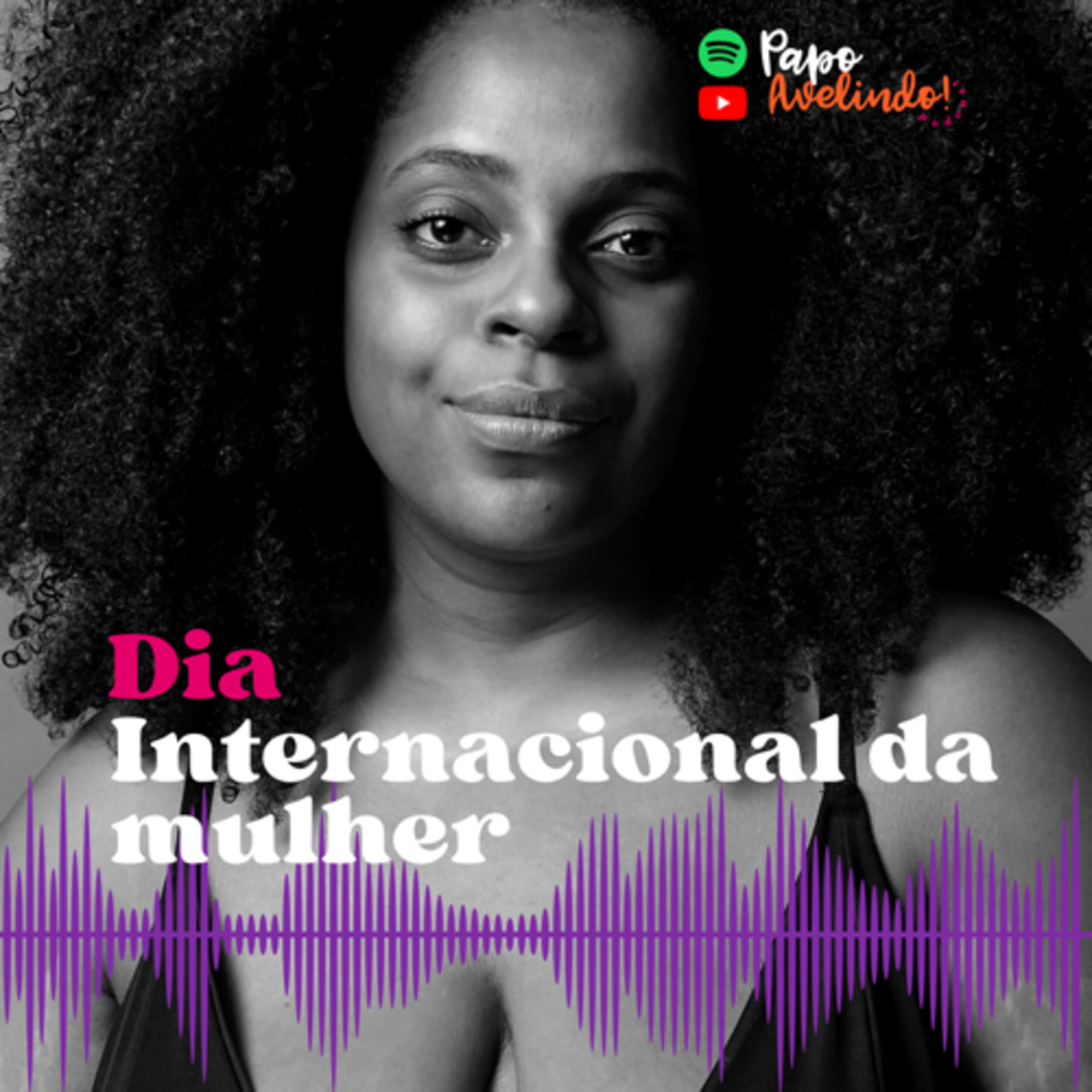 EP. EESPECIAL DIA INTERNACIONAL DA MULHER 