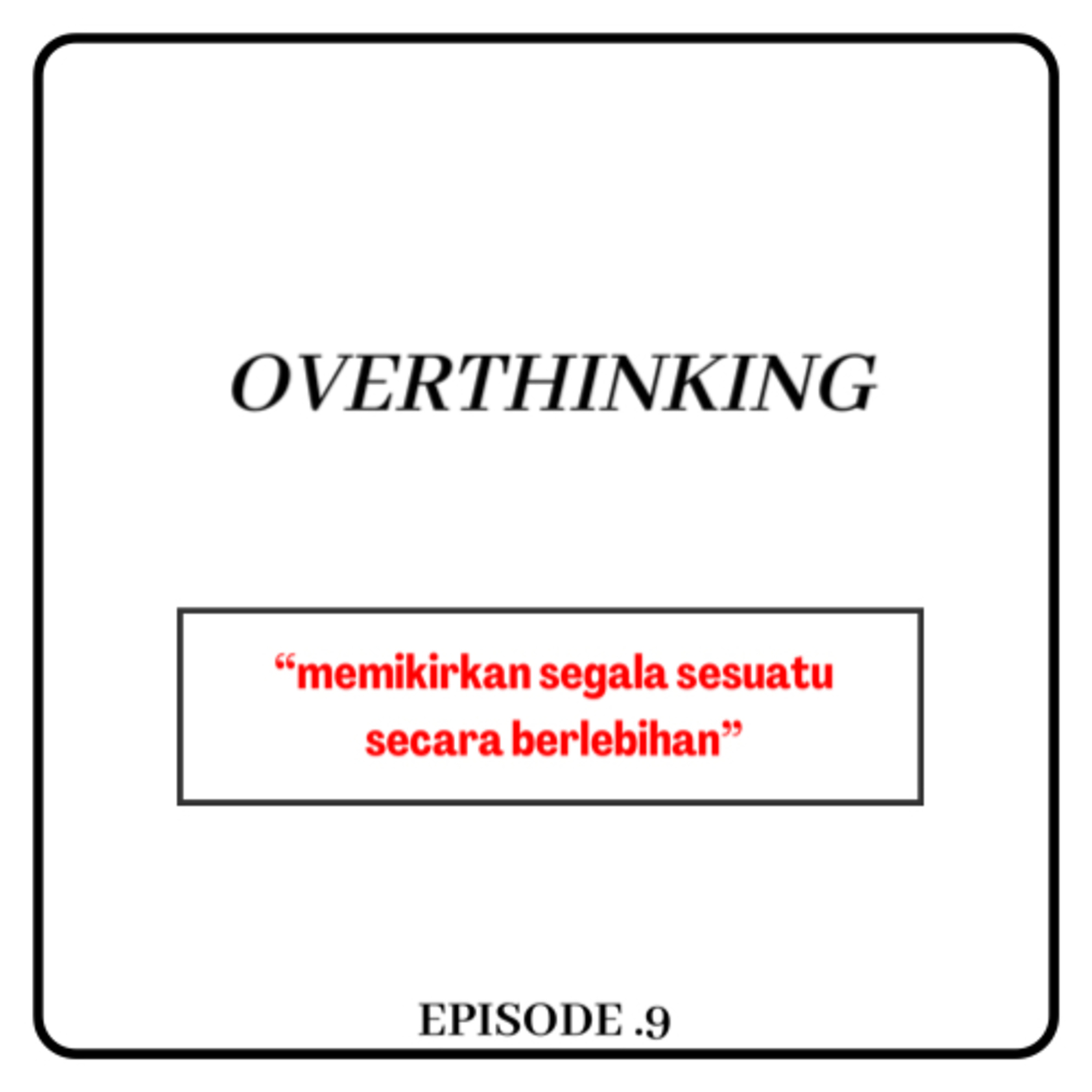 EP 9. OVERTHINKING  episode artwork
