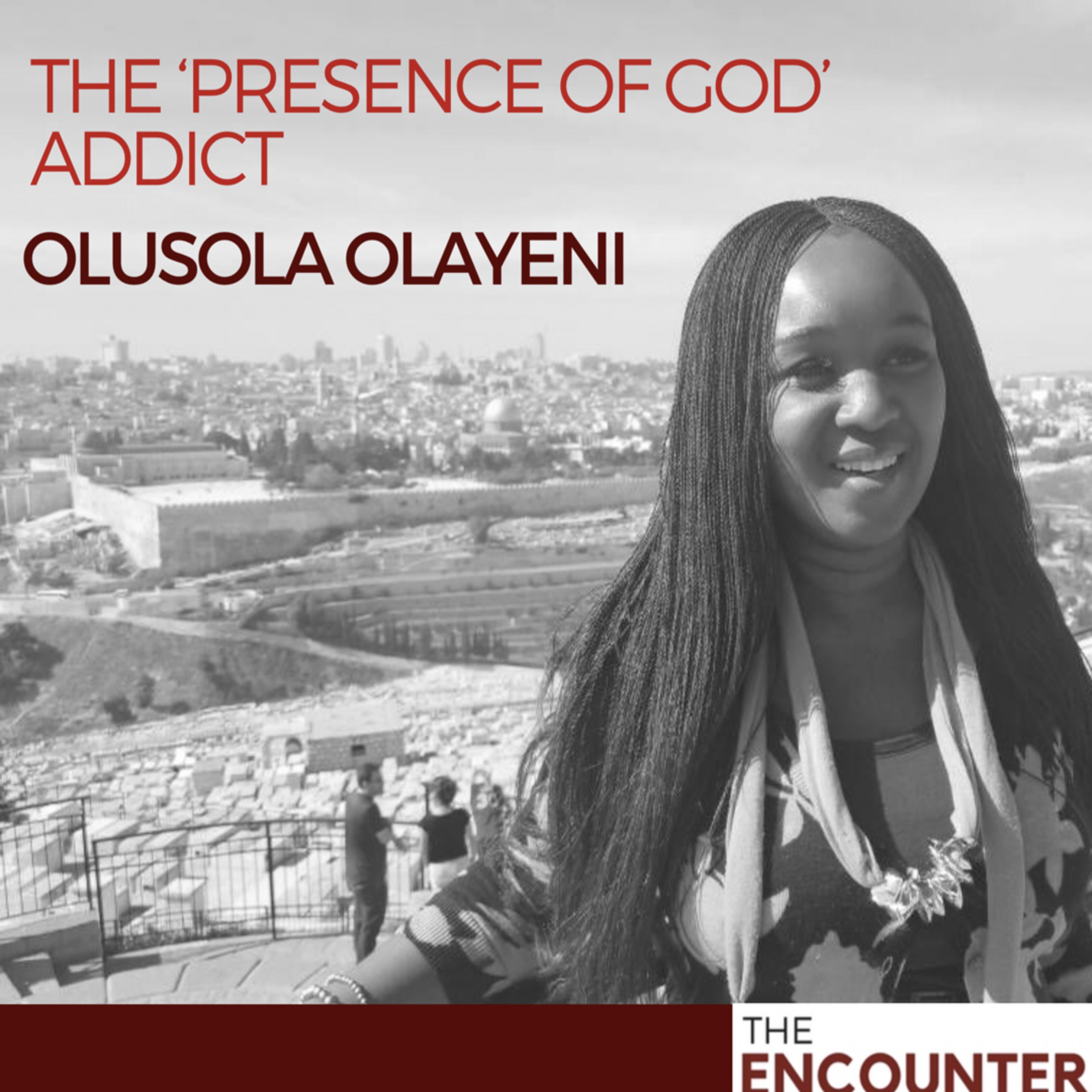 Olusola Olayeni : The 'Presence of God' addict