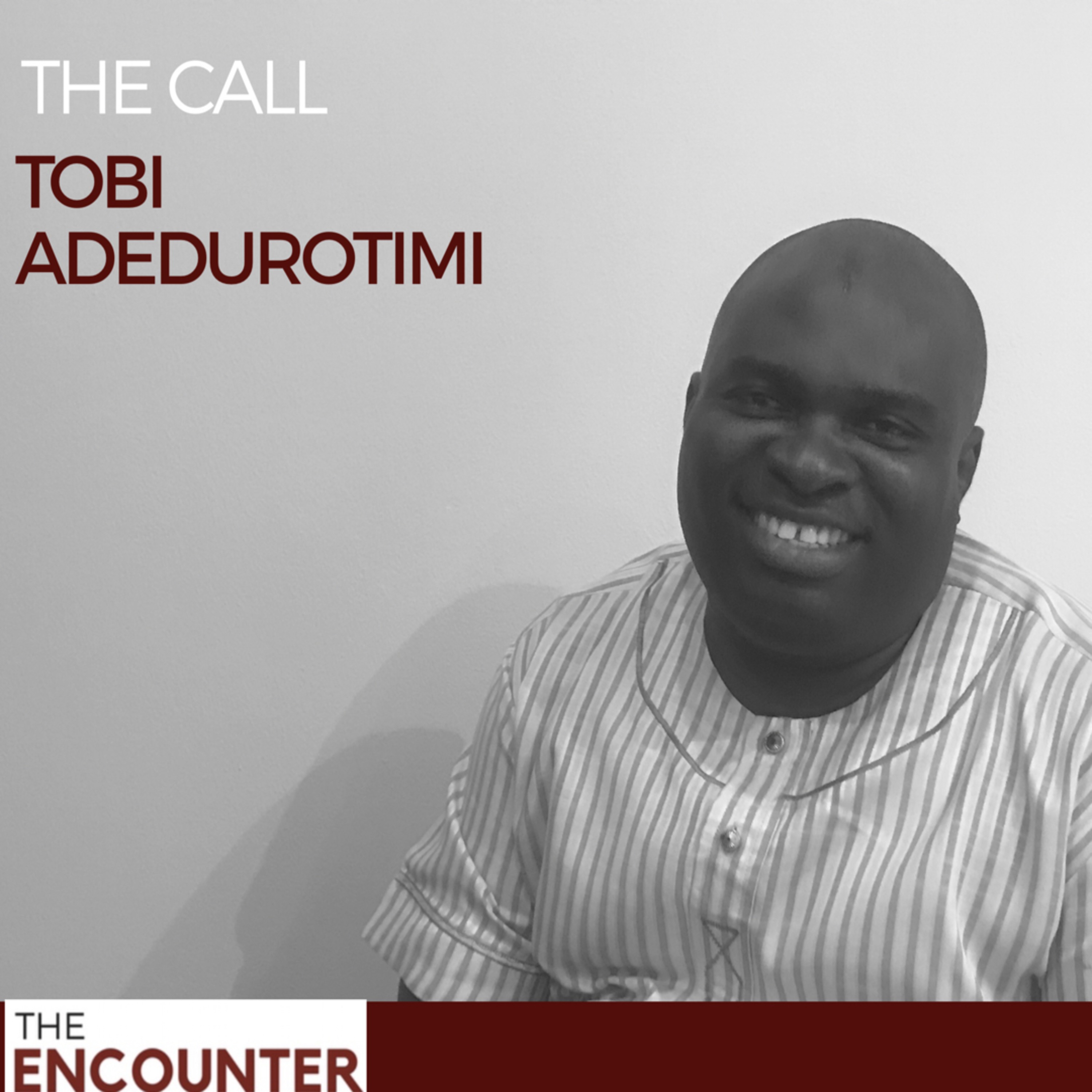 Tobi Adedurotimi: The Call