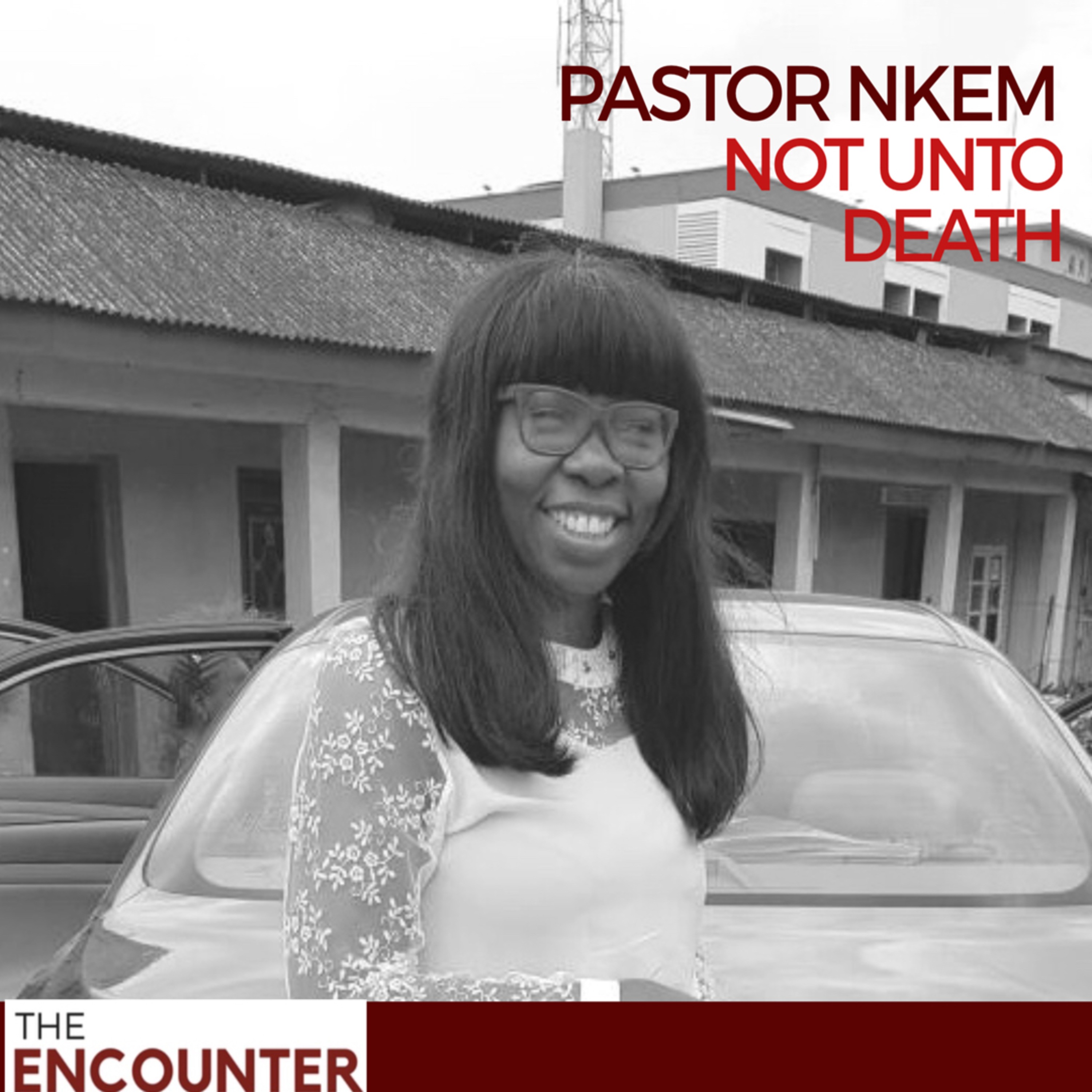 Pastor Nkem: Not unto death