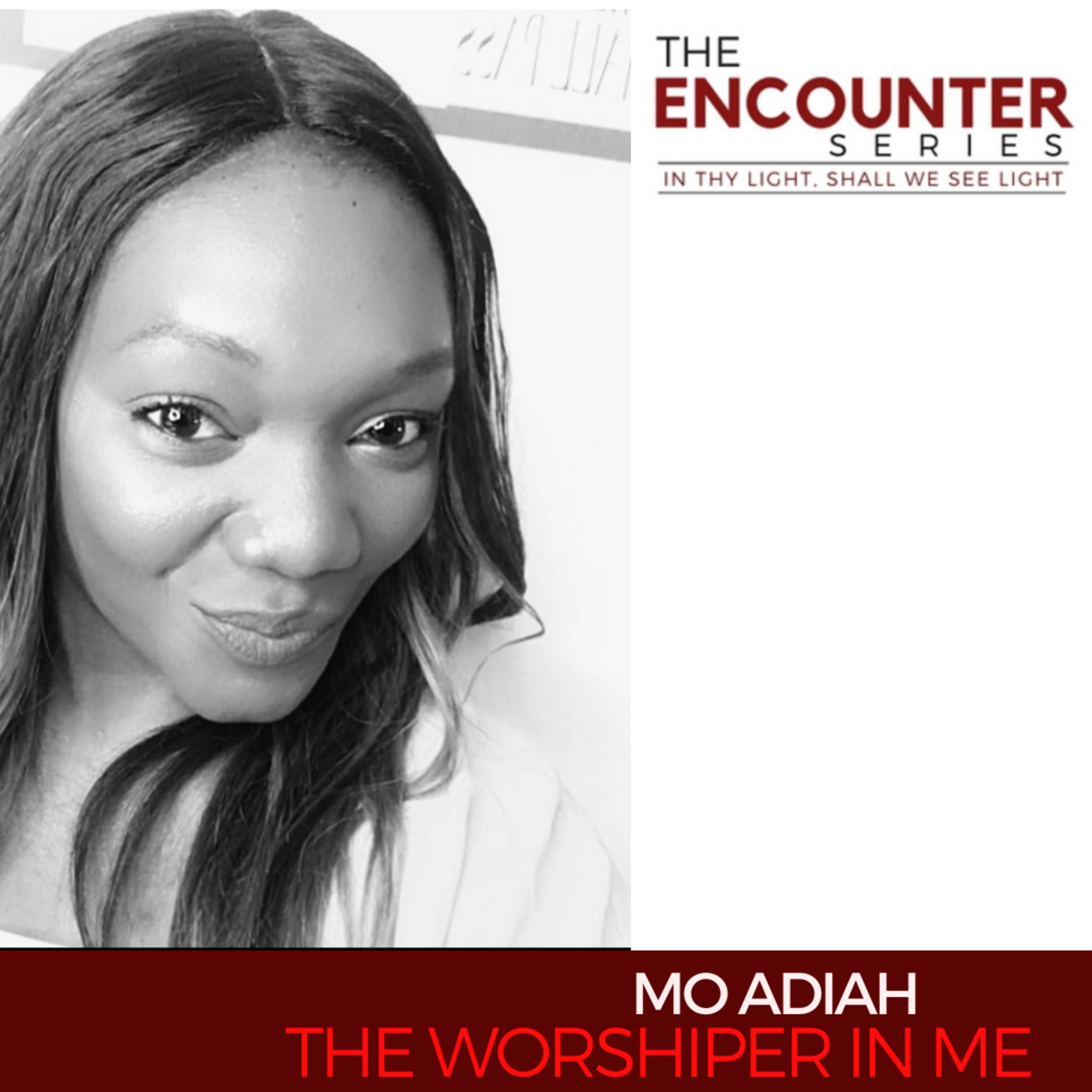 Mo Adiah: The Worshipper in me