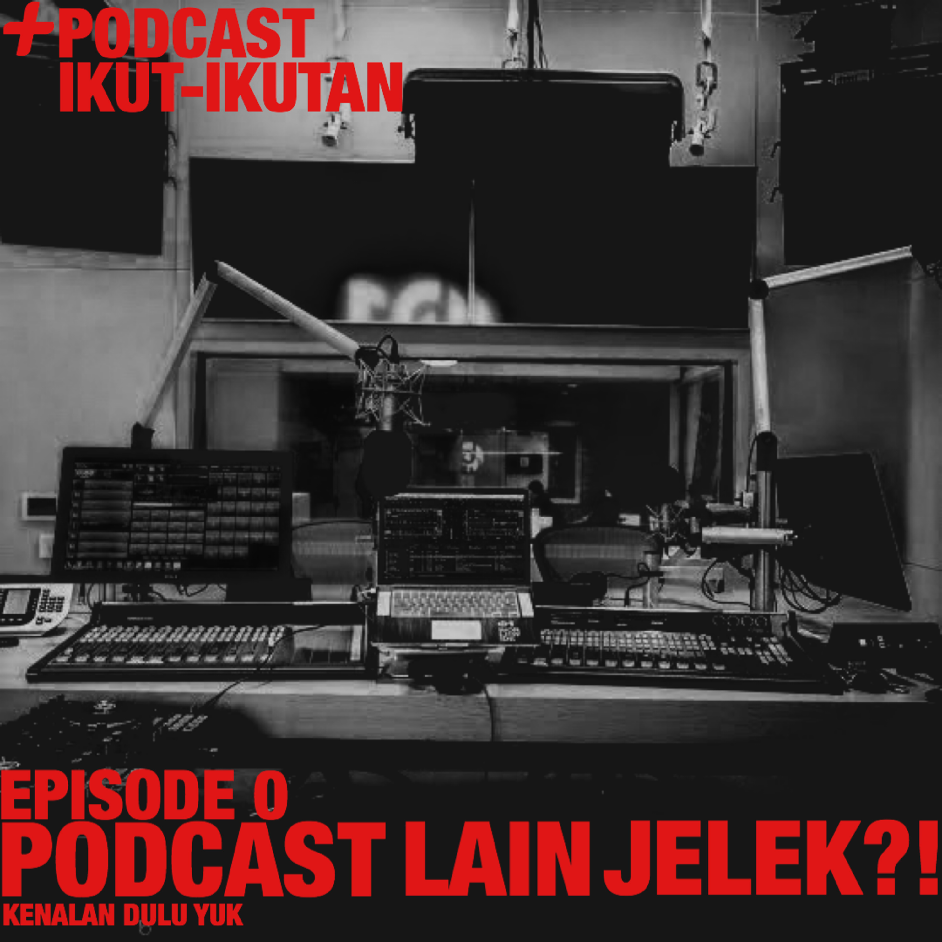 EPISODE 0: PODCAST LAIN JELEK?!