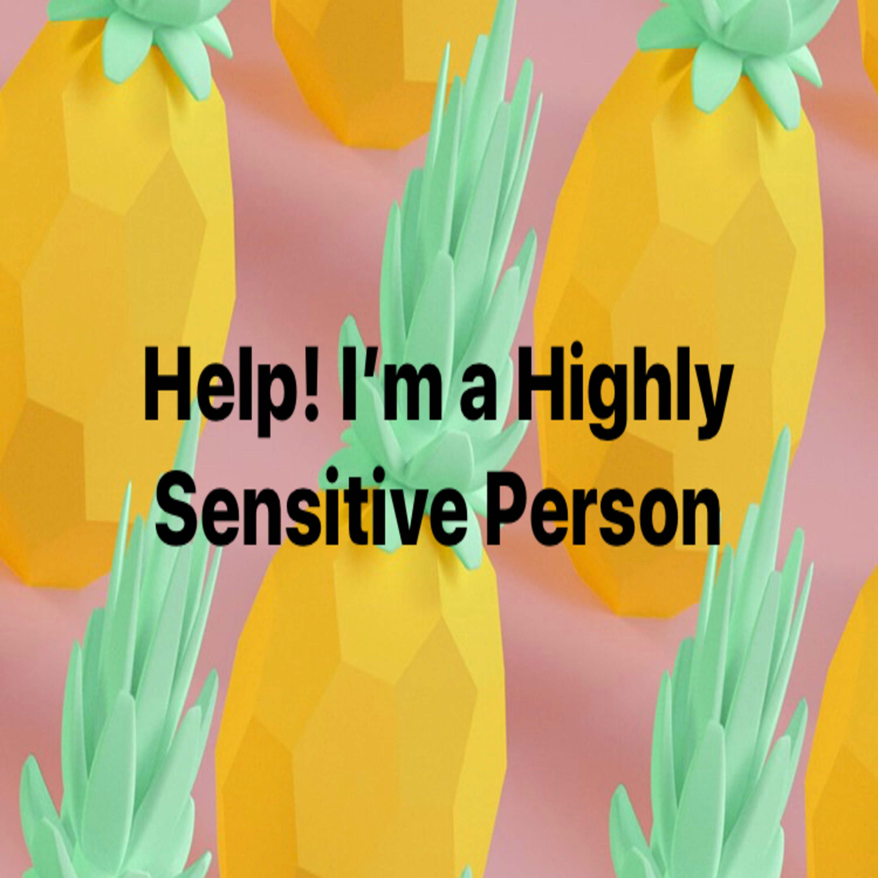 Ep 9: Help! I'm an Highly Sensitive Person episode artwork