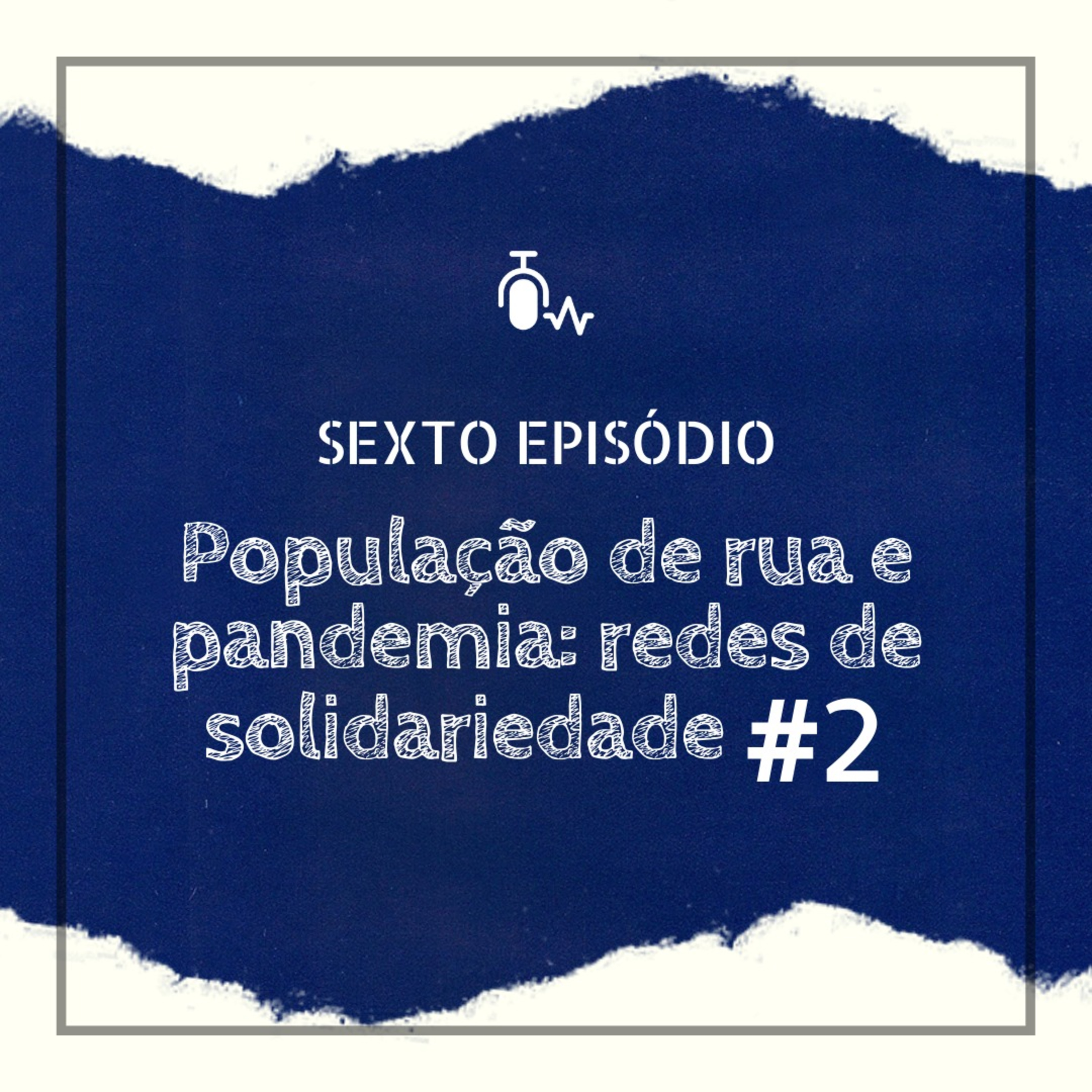 Cartas da Periferia #6 - População de Rua e Pandemia 2: Redes de Solidariedade