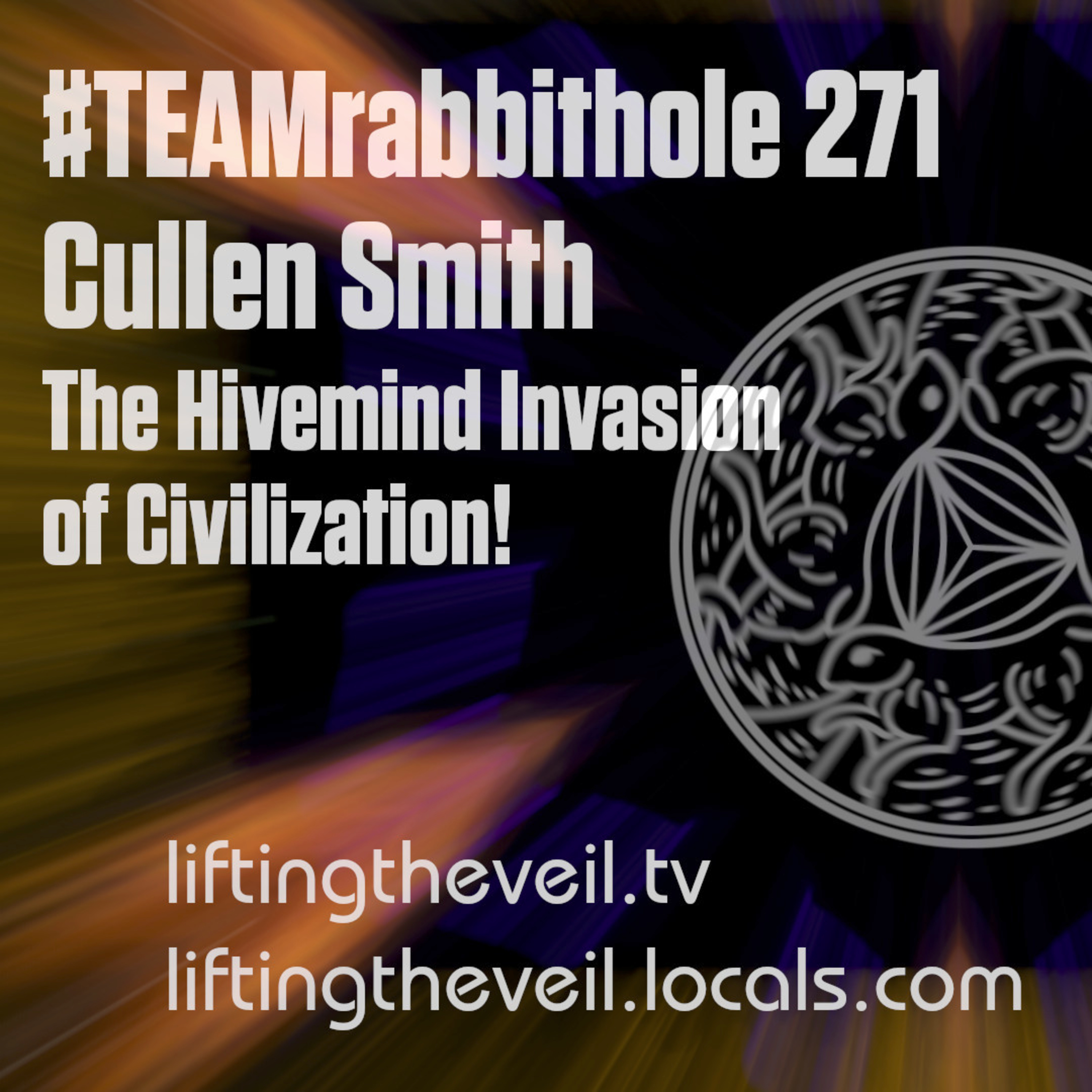 #TEAMrabbithole 271 | Cullen Smith - The Hivemind Invasion of Civilization! - March 16, 2022 episode artwork