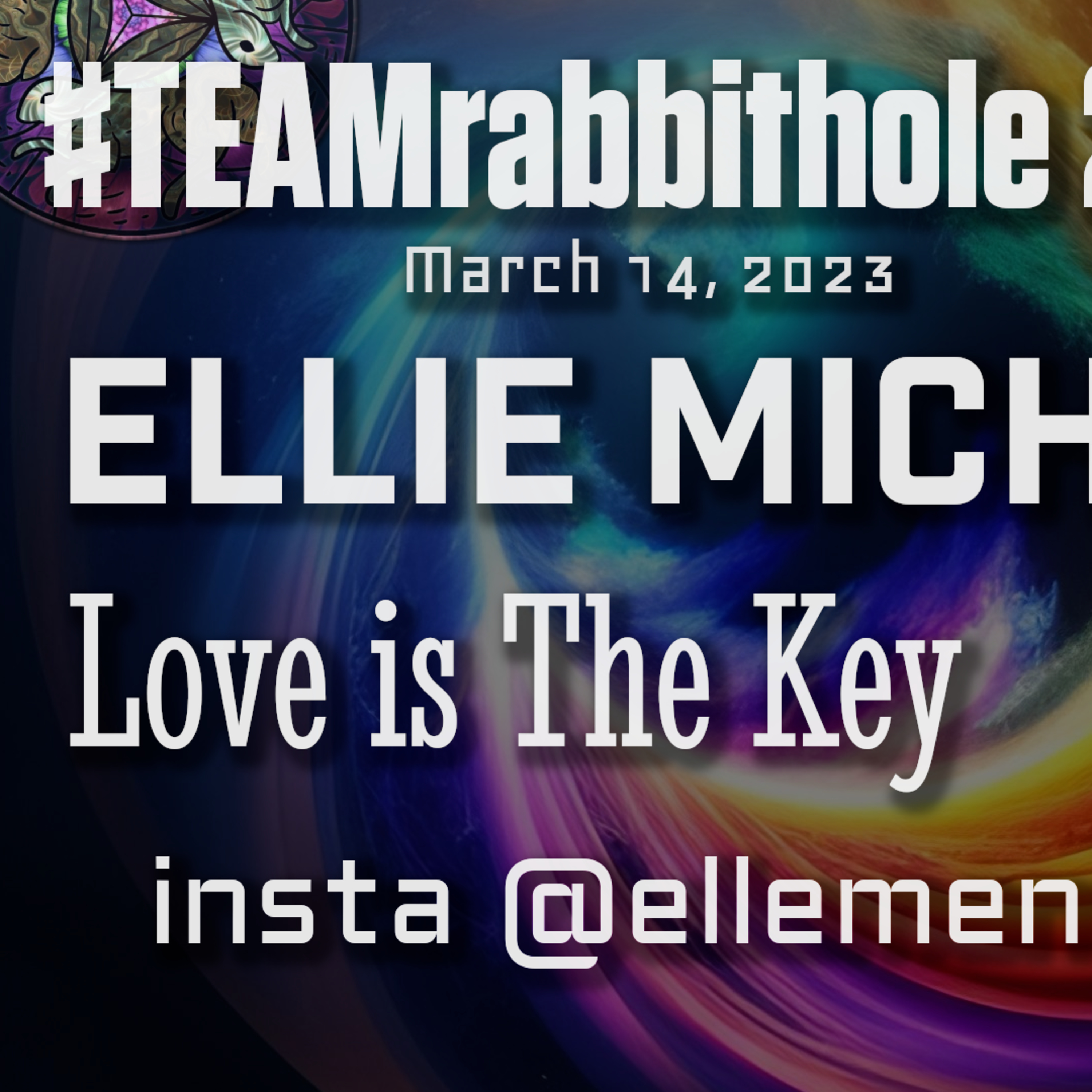  #TEAMrabbithole 285 | Love Is The Key - Ellie Michelle - March 14, 2023  episode artwork