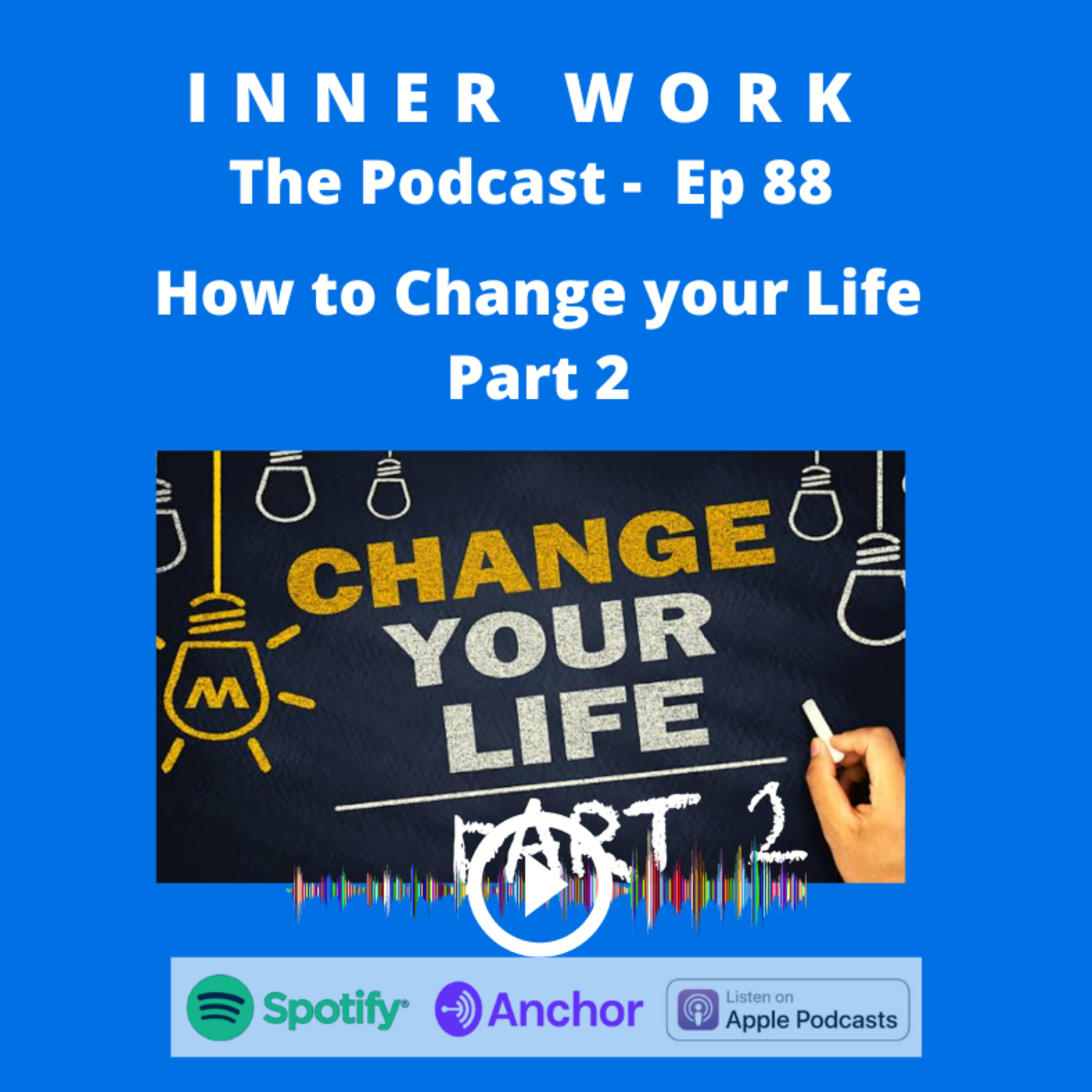 Ep88 How to change your life - part 2 episode artwork