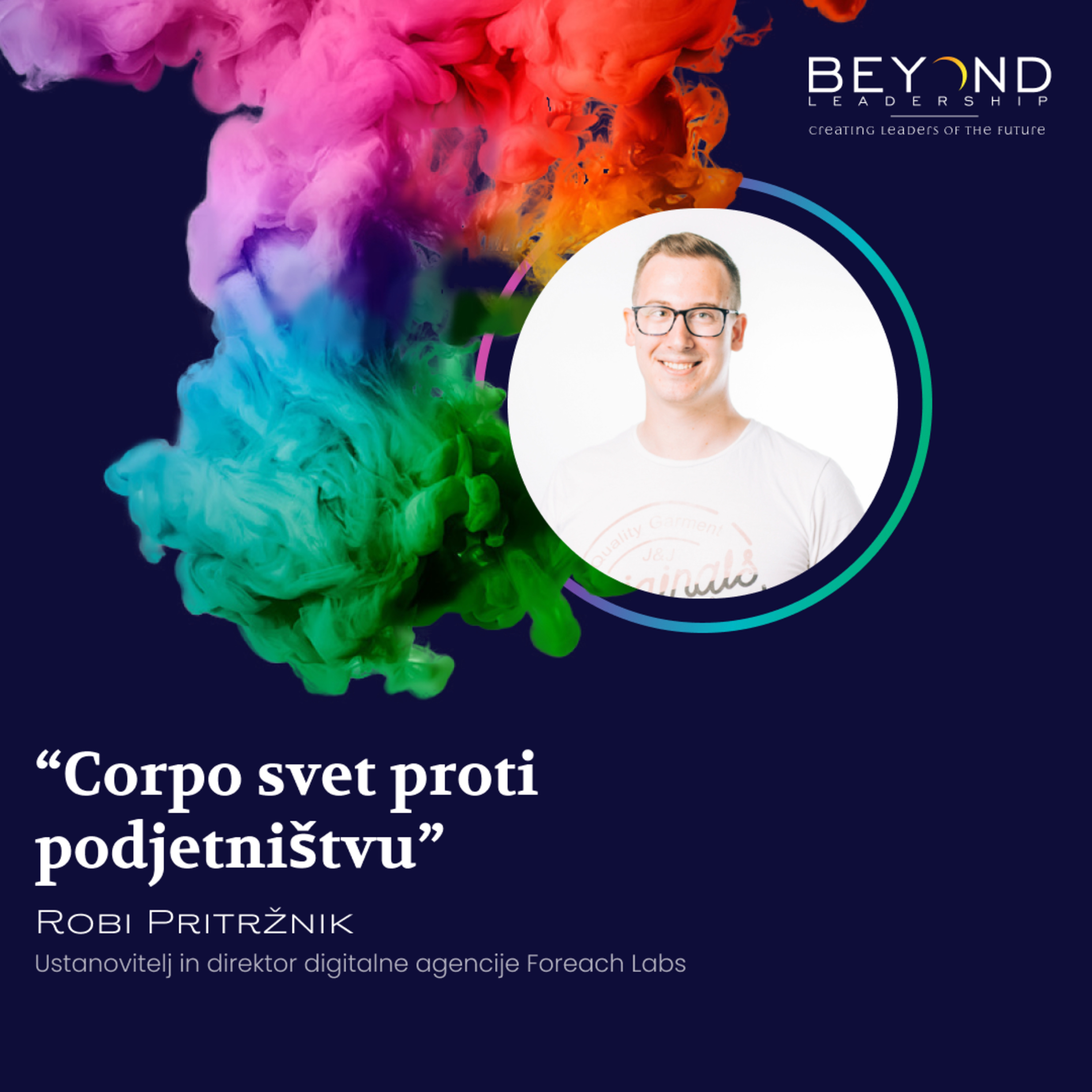 Robi Pritržnik, ustanovitelj in direktor digitalne agencije Foreach Labs - "Corpo svet proti podjetništvu"