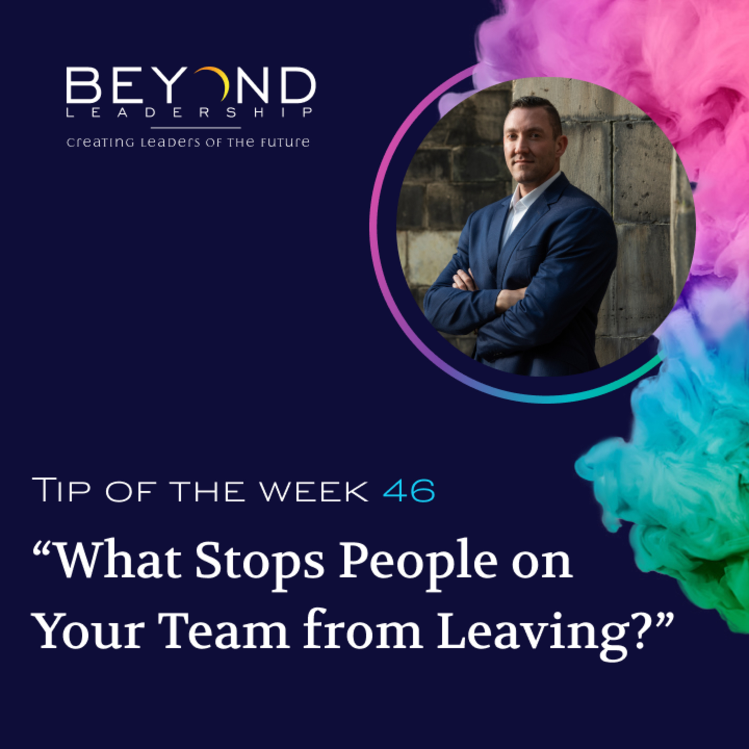 Tip of the Week 46 - "What Stops People on Your Team from Leaving?"