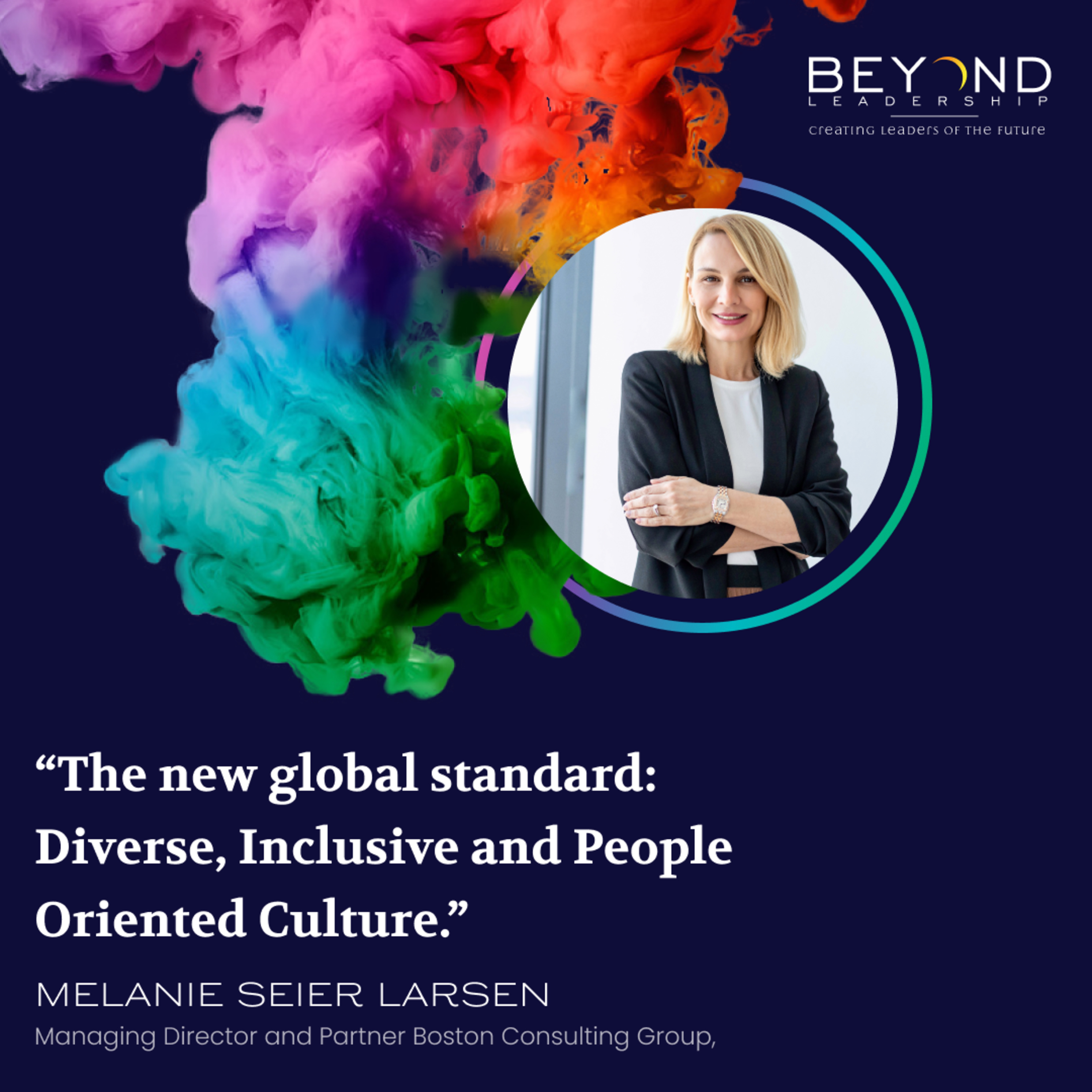 Melanie Seier Larsen, Managing Director and Partner at Boston Consulting Group - "The new global standard: Diverse, Inclusive and People-Oriented Culture."