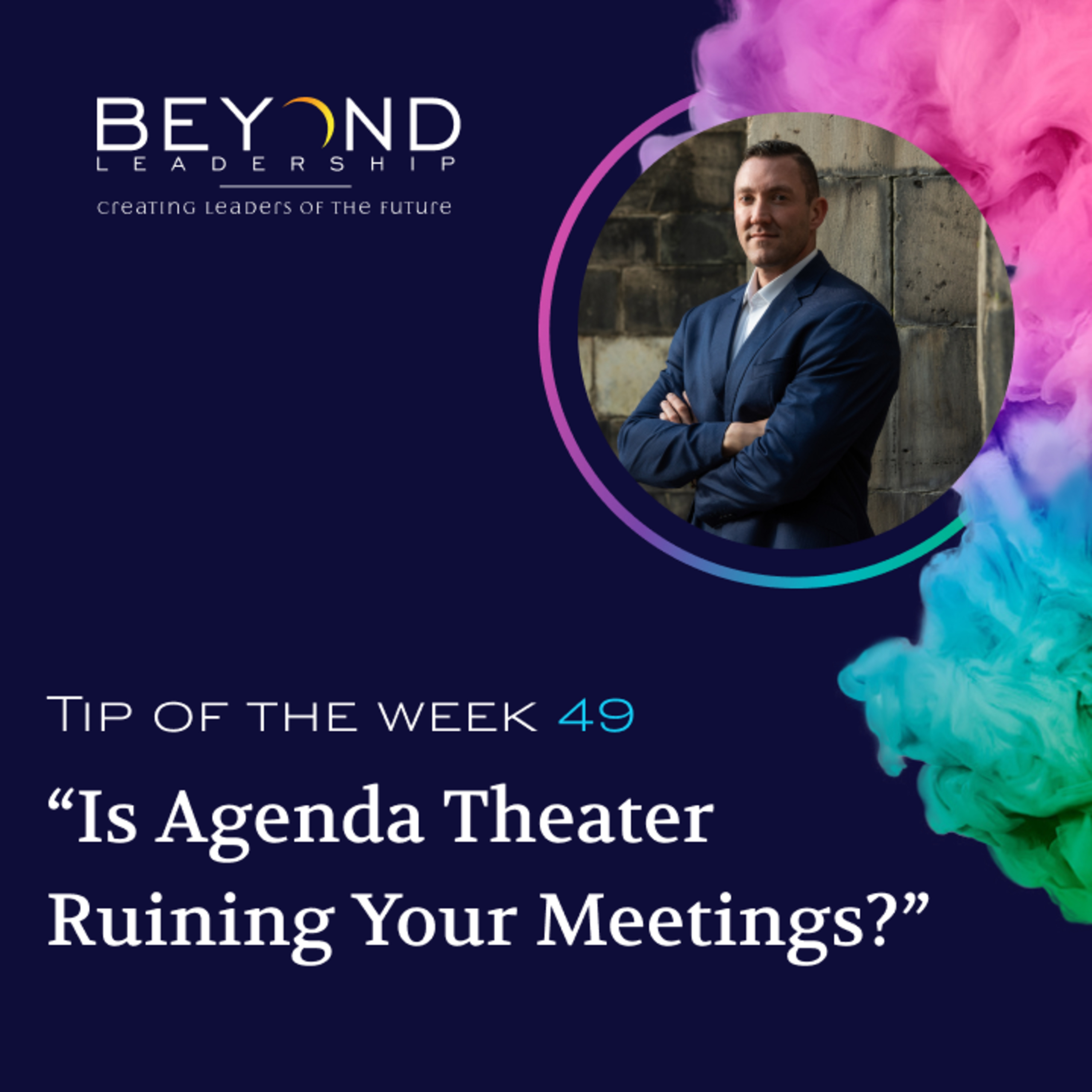 Tip of the Week 49 - "Is Agenda Theater Ruining Your Meetings?"