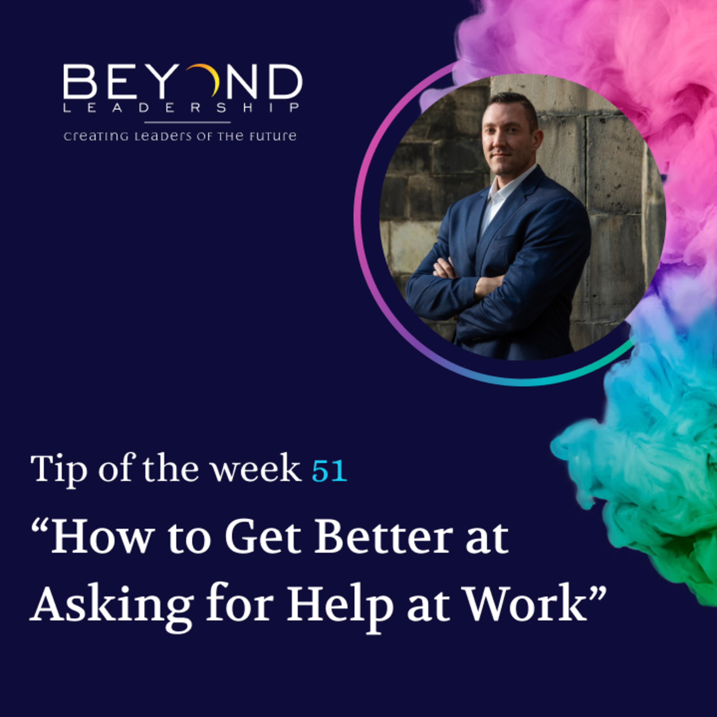 Tip of the Week 51 - "How to Get Better at Asking for Help at Work"