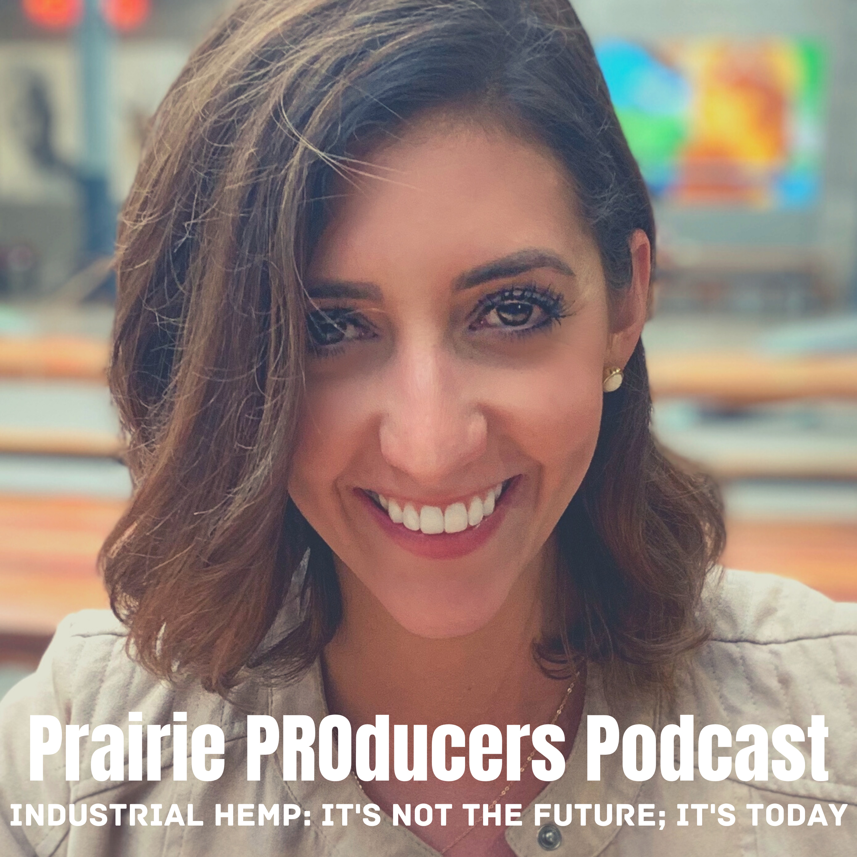 Prairie PROducers Podcast | industrial hemp: it\'s not the future; it\'s today