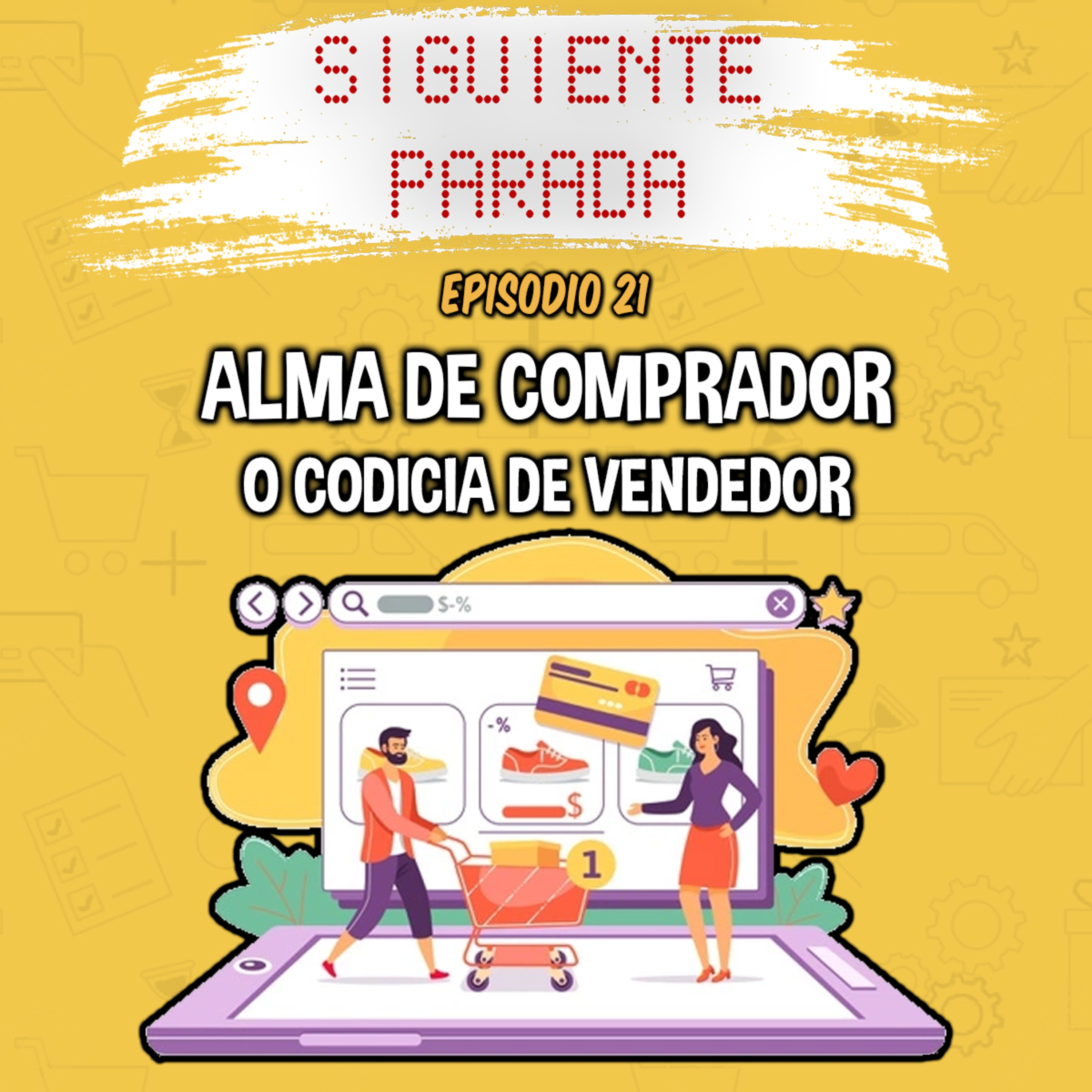 Alma de comprador o codicia de vendedor - Ep. 21 episode artwork