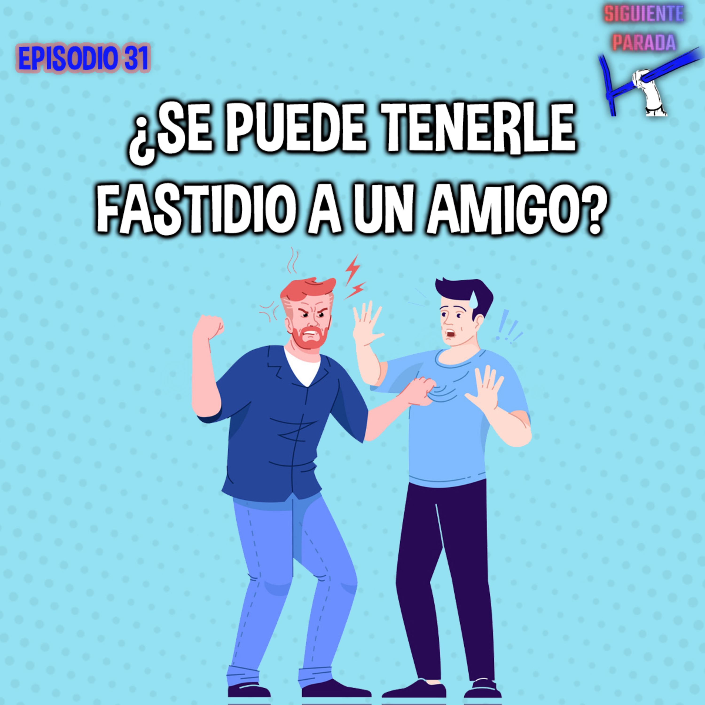 ¿Se puede tenerle fastidio a un amigo? - Ep. 31 episode artwork