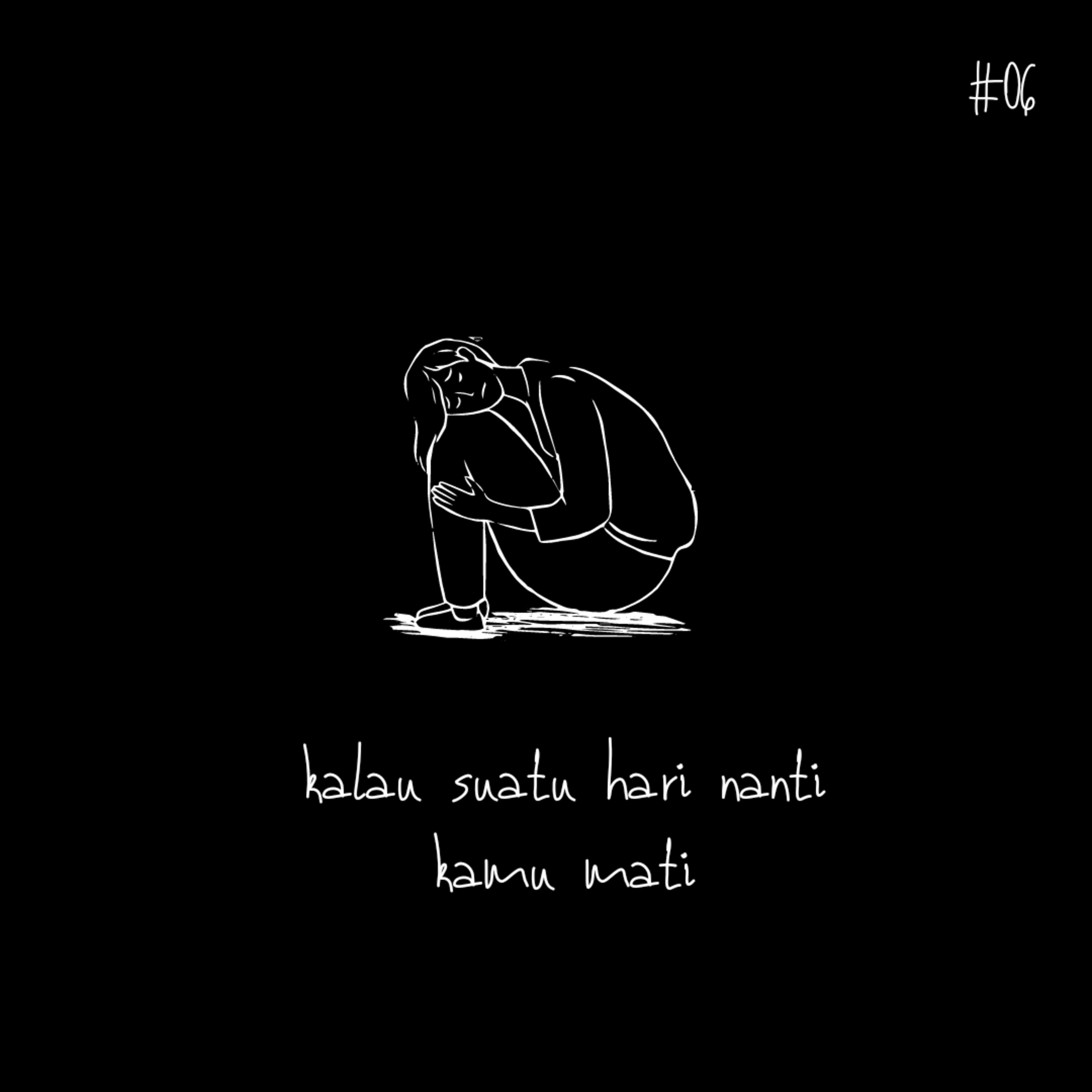 #06 kalau suatu hari nanti kamu mati #06 kalau suatu hari nanti kamu mati