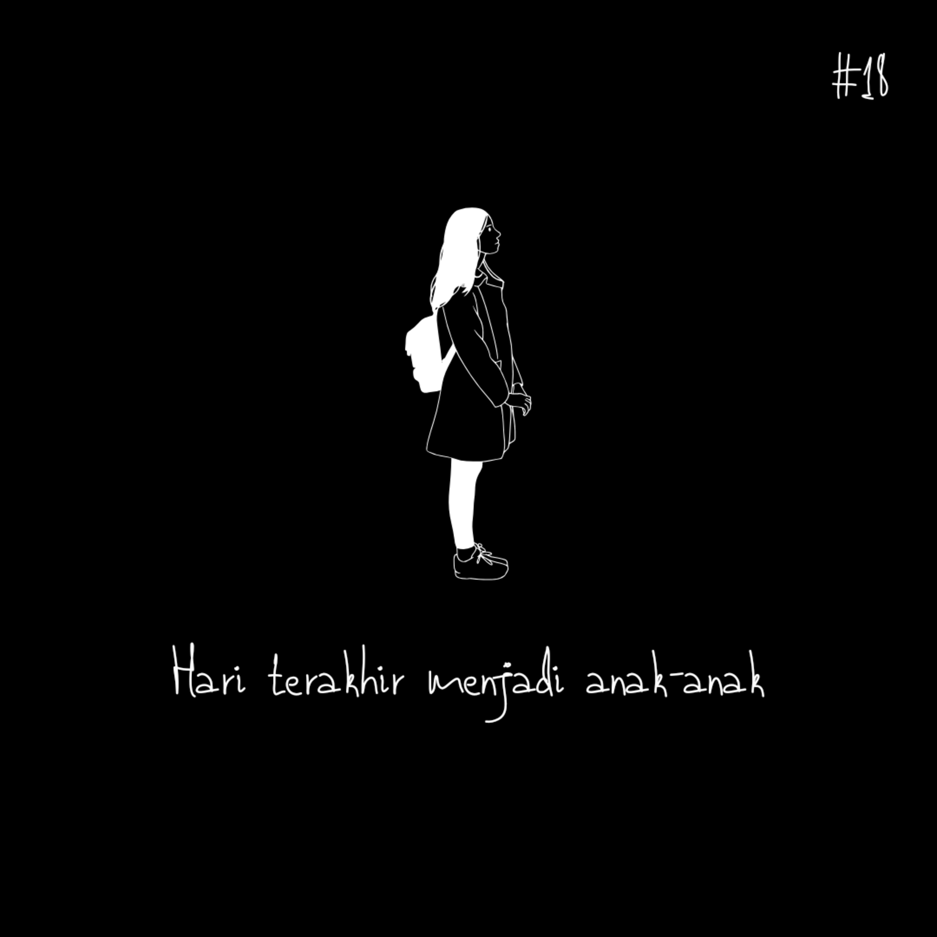 #18 hari terakhir menjadi anak-anak #18 hari terakhir menjadi anak-anak