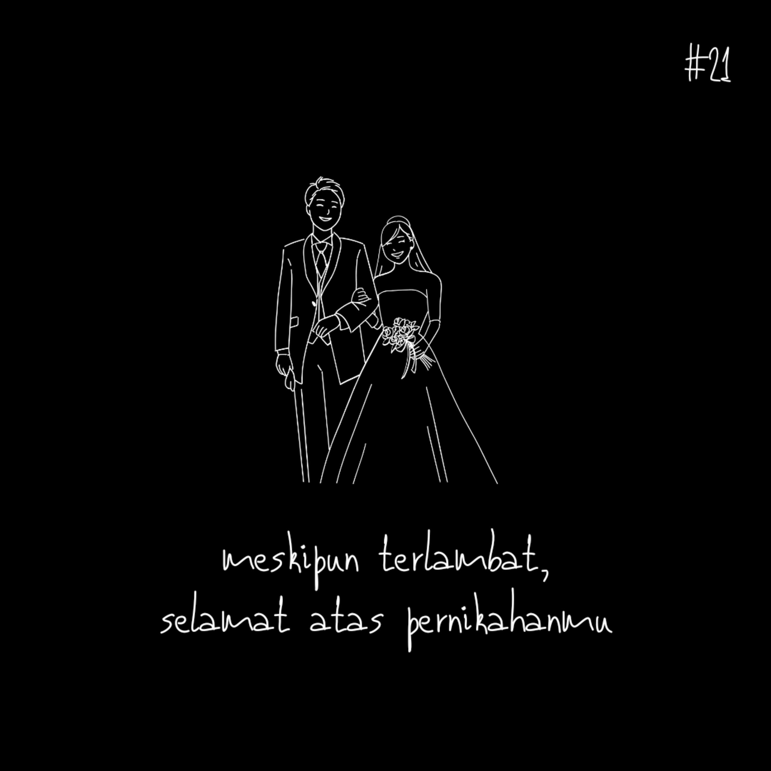 #21 ... meskipun terlambat, selamat atas pernikahanmu #21 ... meskipun terlambat, selamat atas pernikahanmu
