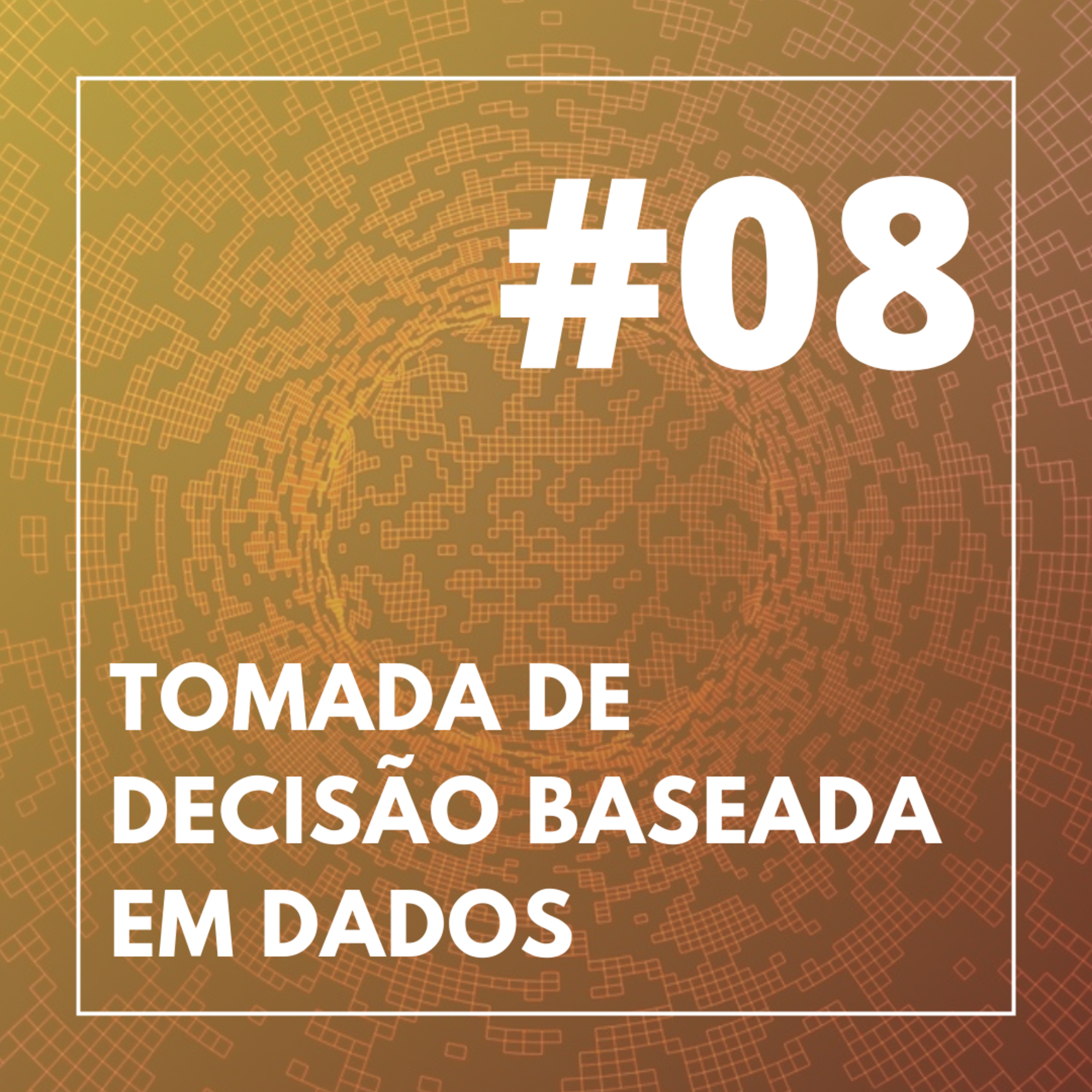 #08 - Tomada de Decisão Baseada em Dados