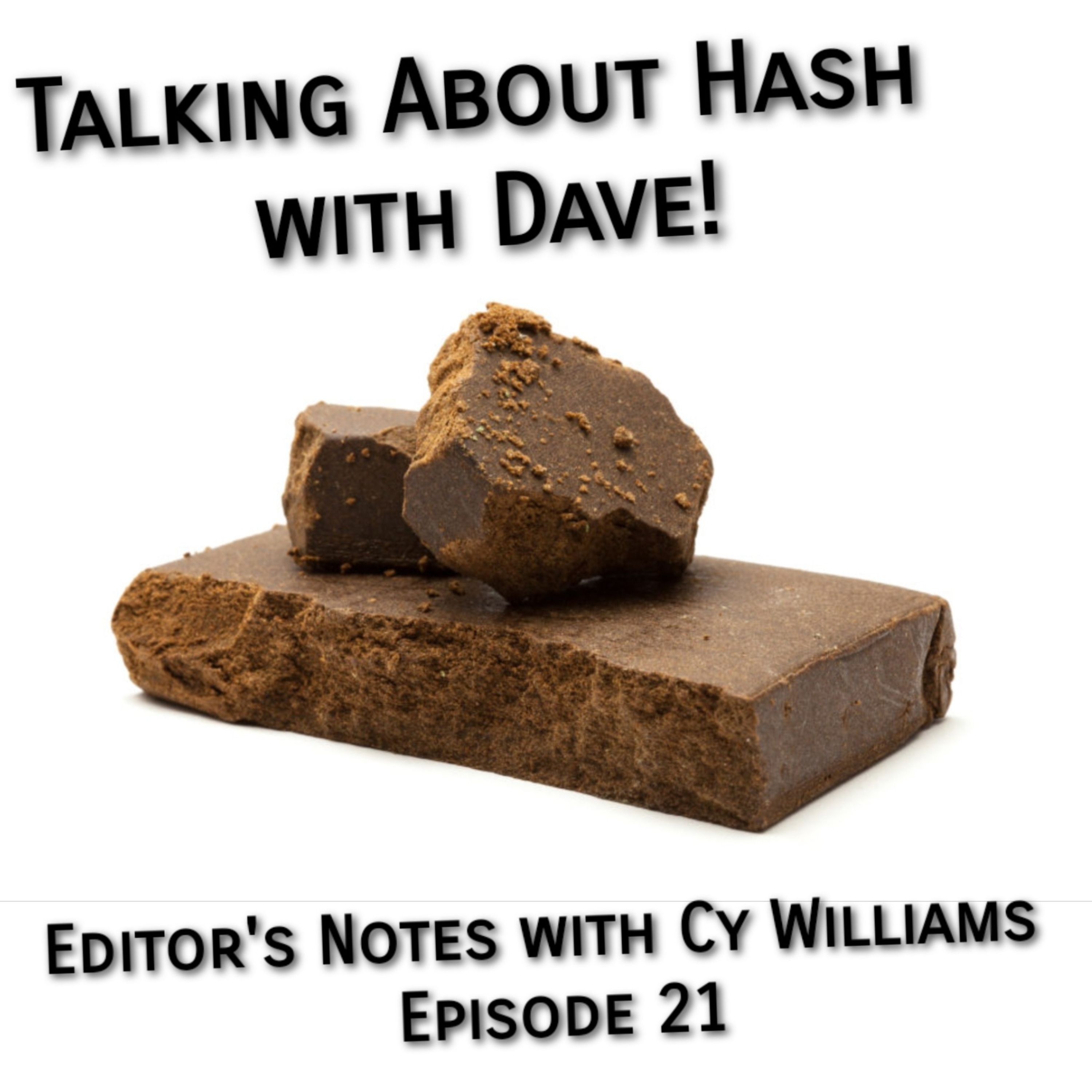 Editor's Notes with Cy Williams - E21 - Talking Hash with Dave episode artwork
