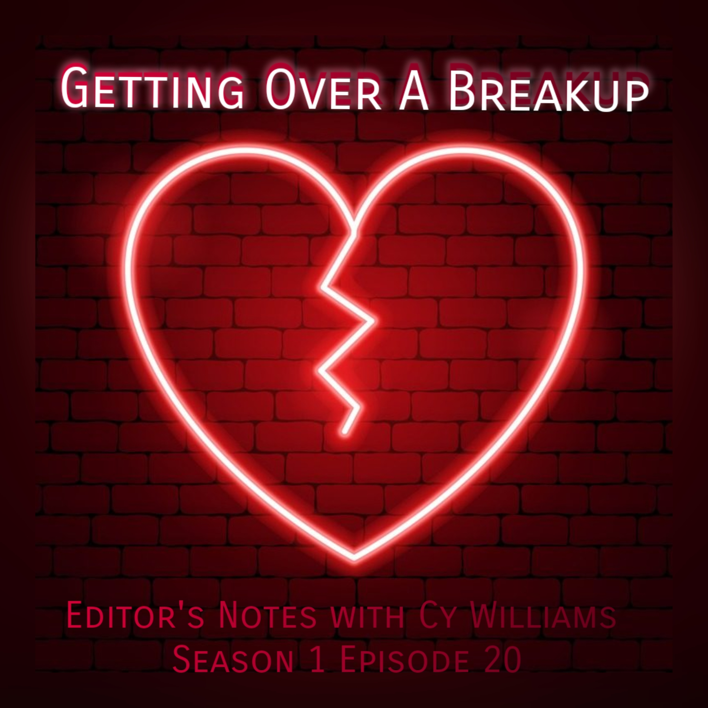 Editor's Notes with Cy Williams - E20 - Breaking up is hard to do... episode artwork