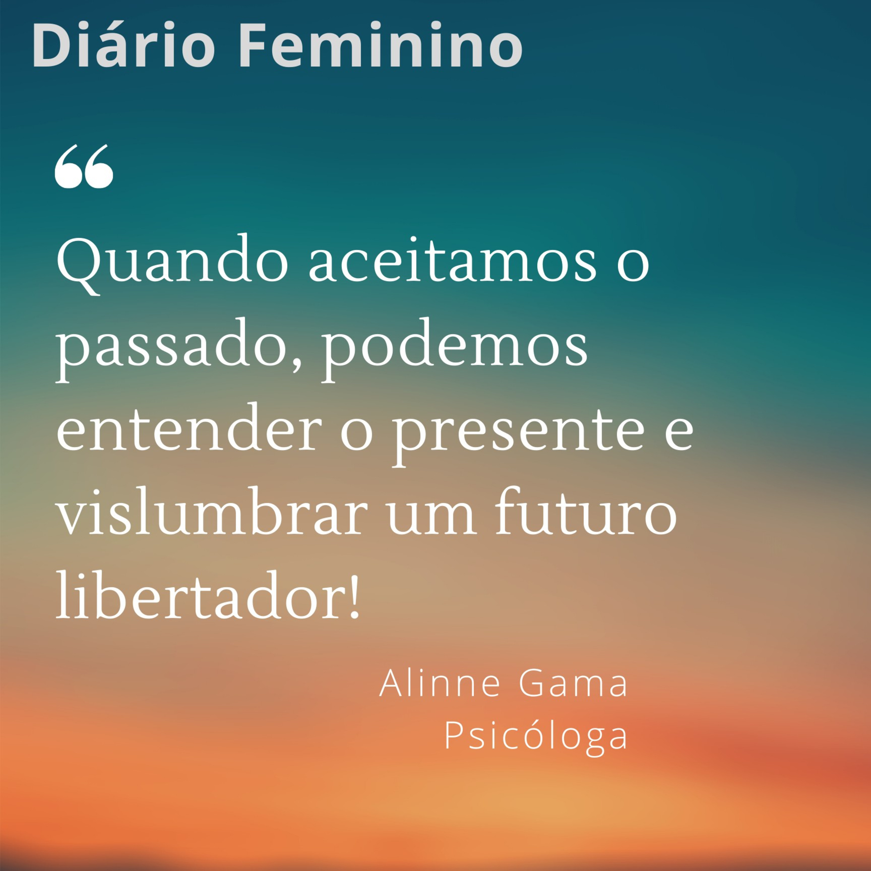 Diário Feminino : Alinne Gama - Psicóloga