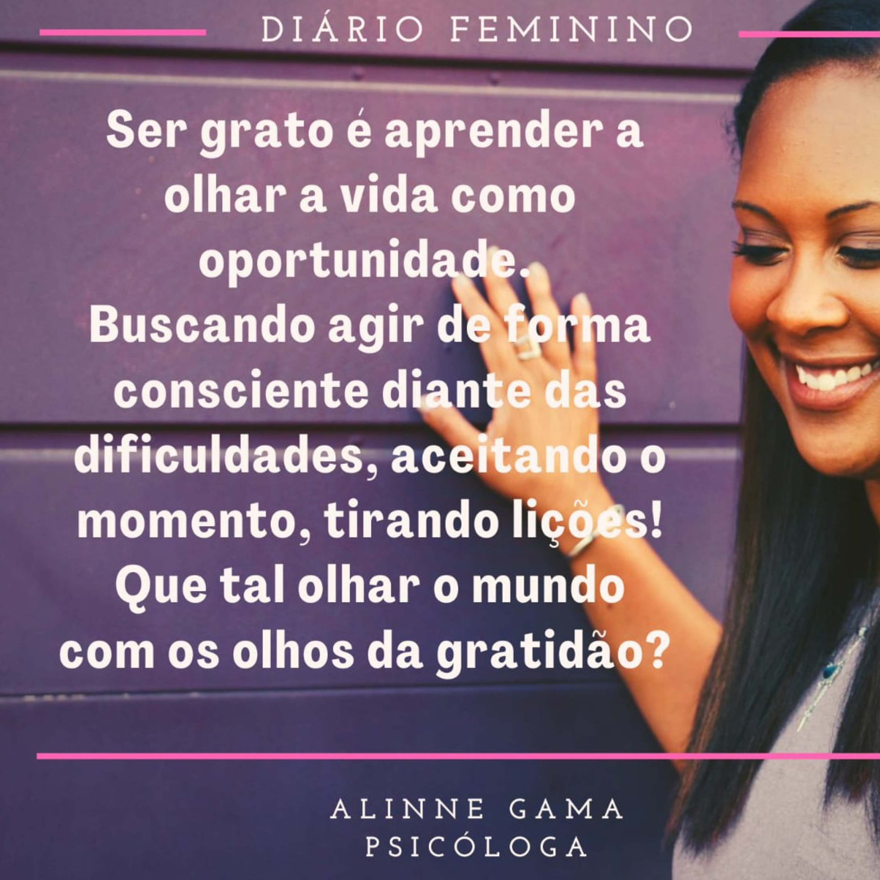 Diário Feminino : Alinne Gama - Psicóloga