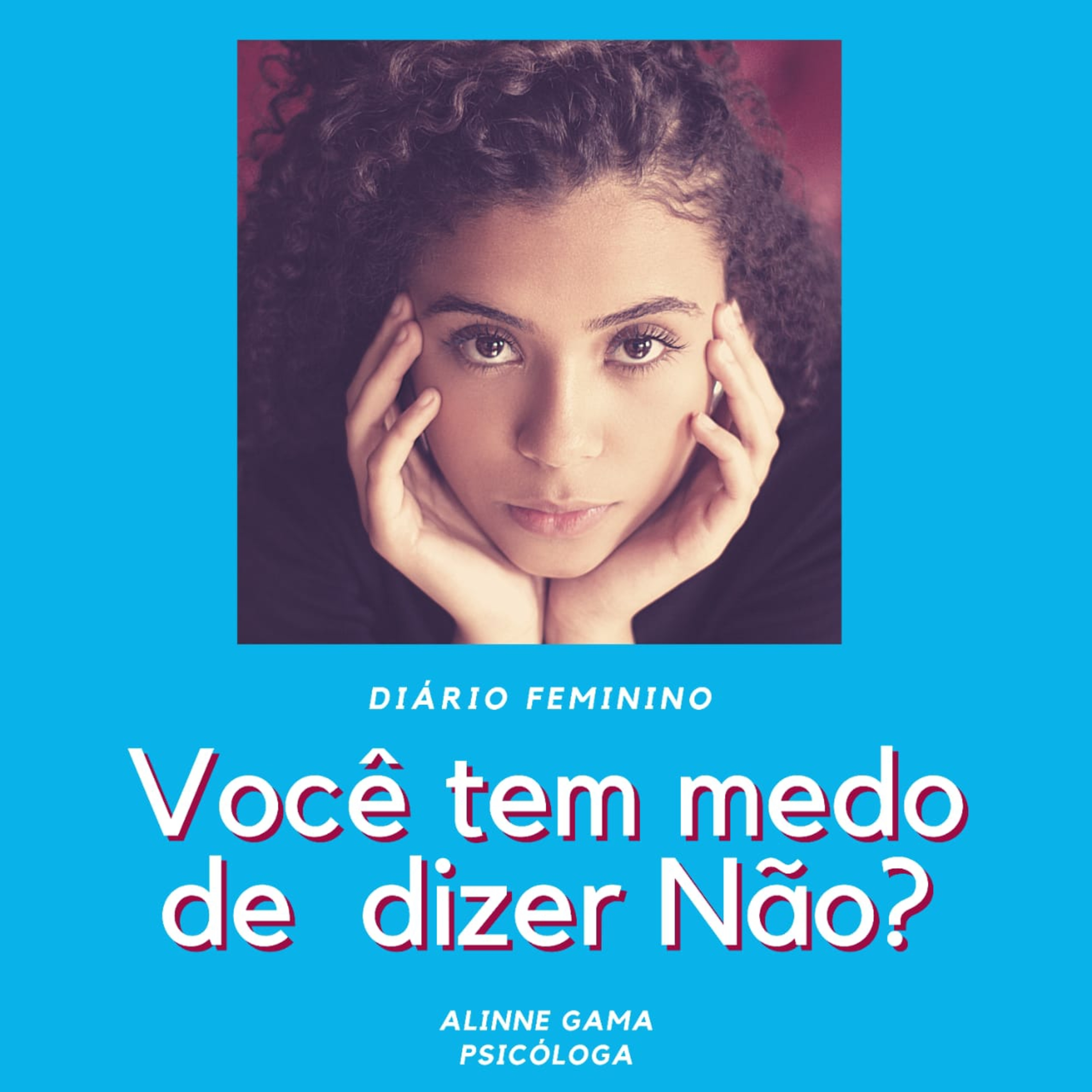 Diário Feminino : Alinne Gama - Psicóloga