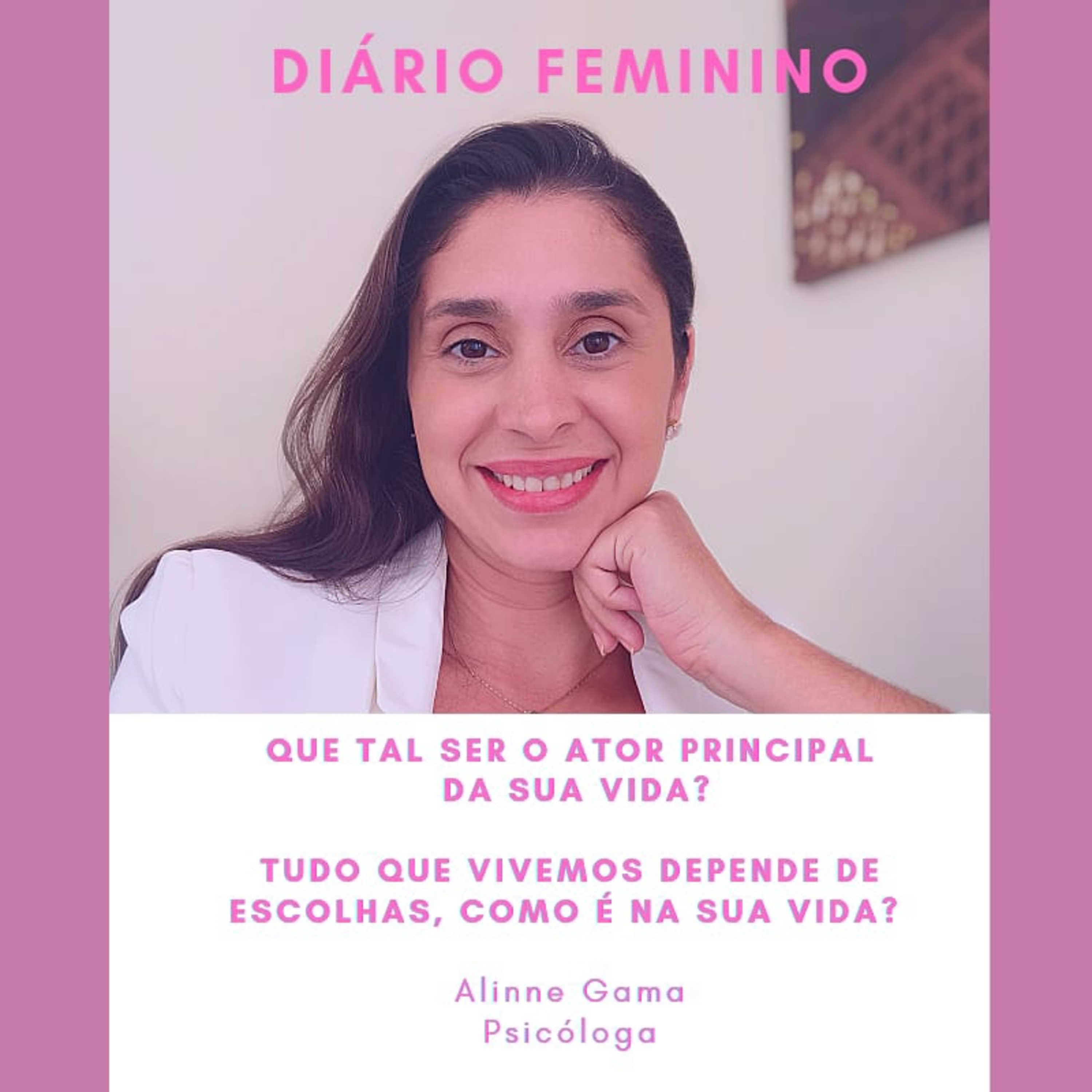Diário Feminino : Alinne Gama - Psicóloga