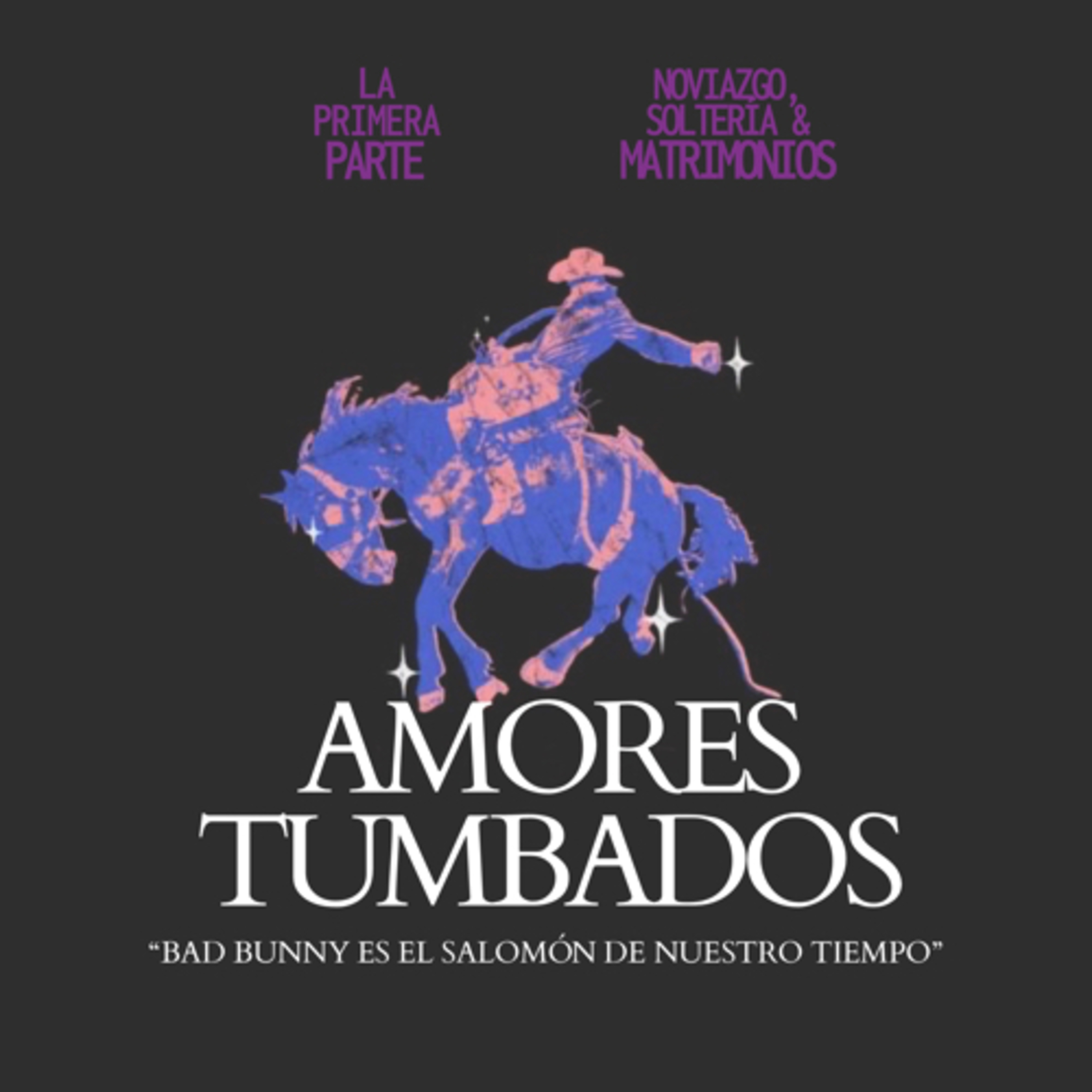 Bad Bunny es el Salomón de nuestro tiempo - Amores Tumbados PT. 1  episode artwork