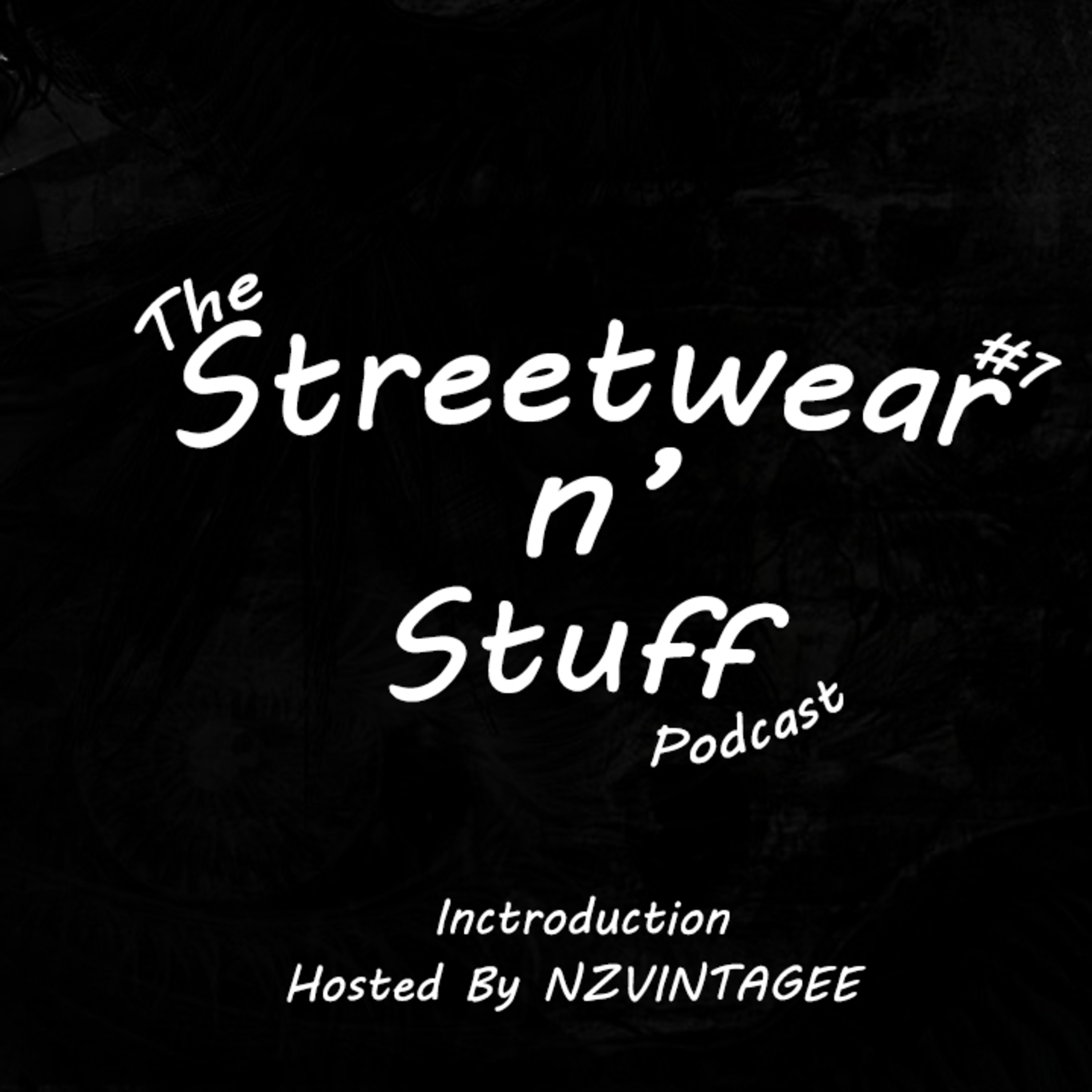 The Streetwear N' Stuff Podcast Episode #1: Introduction